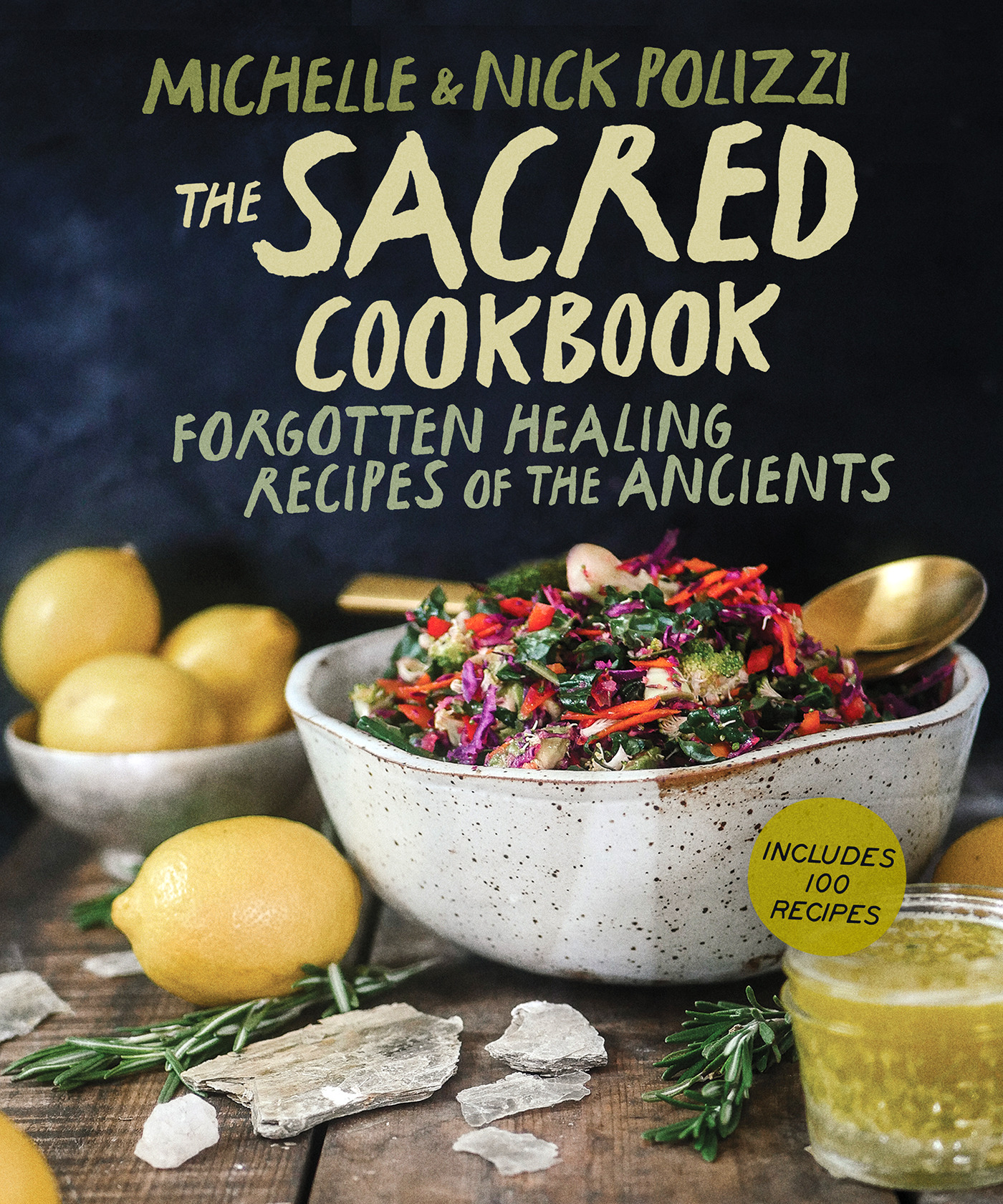 The Sacred Cookbook : Forgotten Healing Recipes of the Ancients | Polizzi, Nick (Auteur) | Polizzi, Michelle (Auteur)