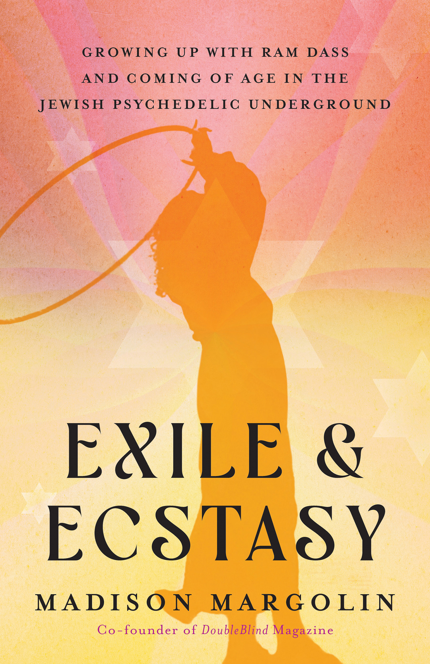 Exile &amp; Ecstasy : Growing Up with Ram Dass and Coming of Age in the Jewish Psychedelic Underground | Margolin, Madison (Auteur)