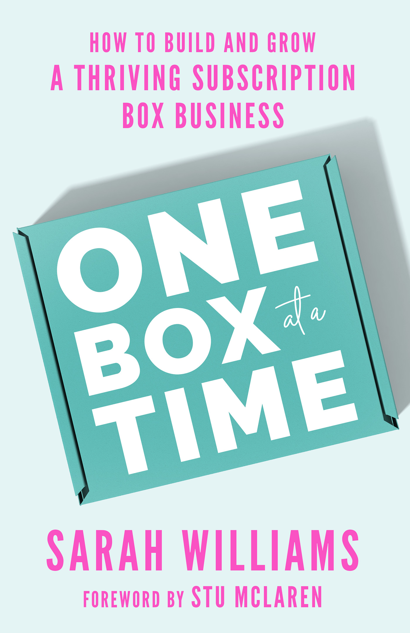 One Box at a Time : How to Build and Grow a Thriving Subscription Box Business | Williams, Sarah (Auteur)