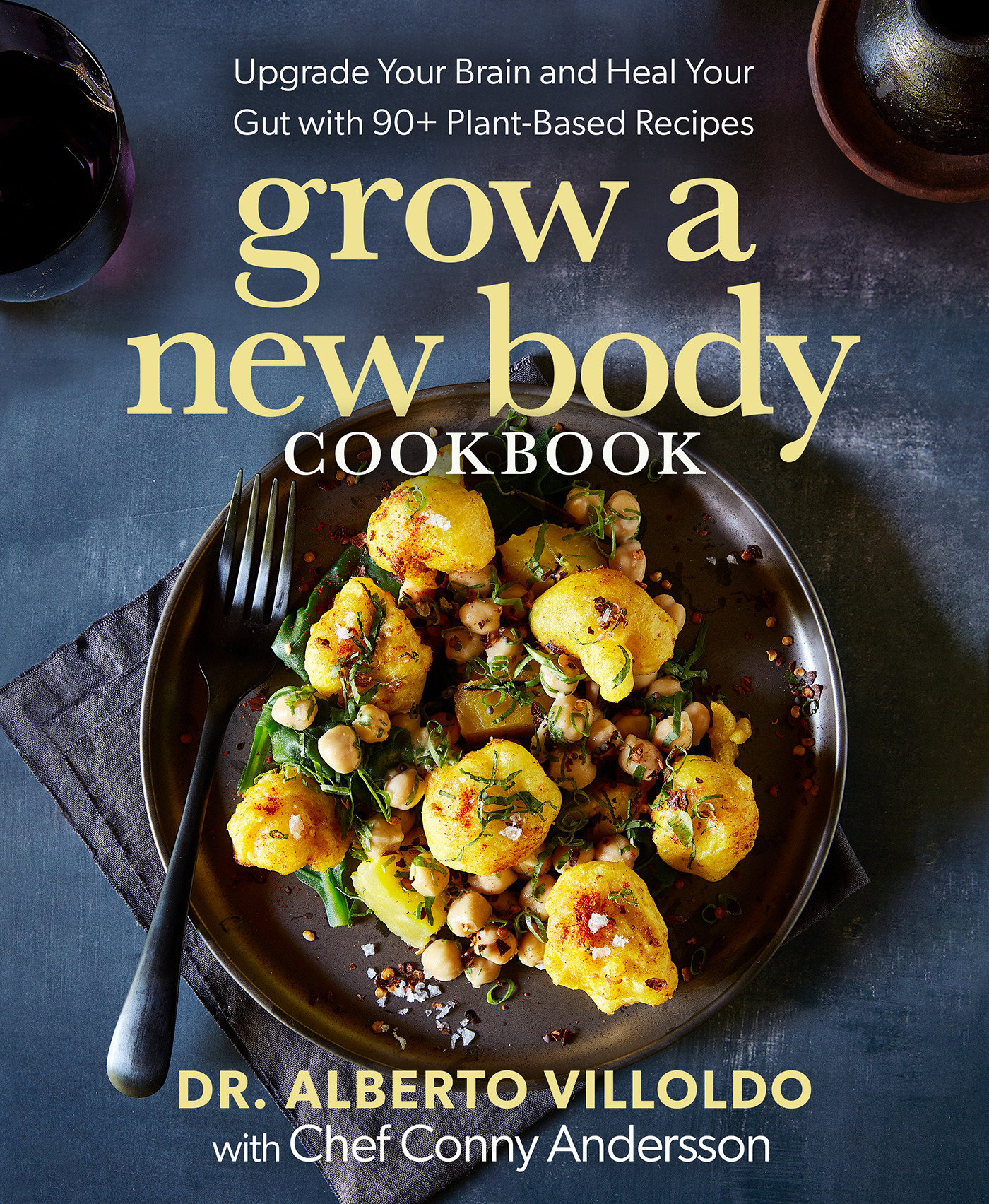 Grow a New Body Cookbook : Upgrade Your Brain and Heal Your Gut with 90+ Plant-Based Recipes | Villoldo, Alberto (Auteur) | Andersson, Conny (Auteur)