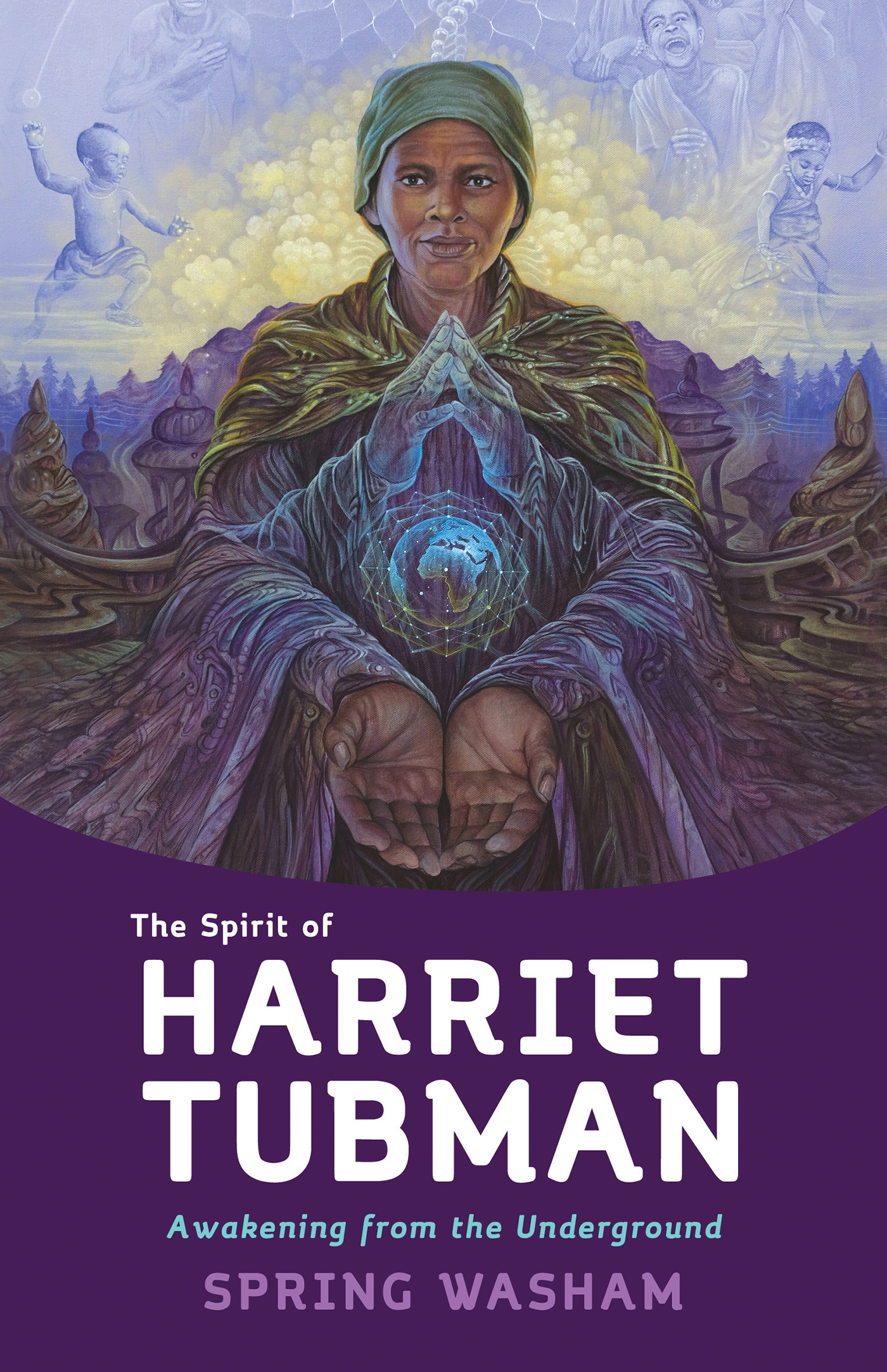 The Spirit of Harriet Tubman : Awakening from the Underground | Washam, Spring (Auteur)