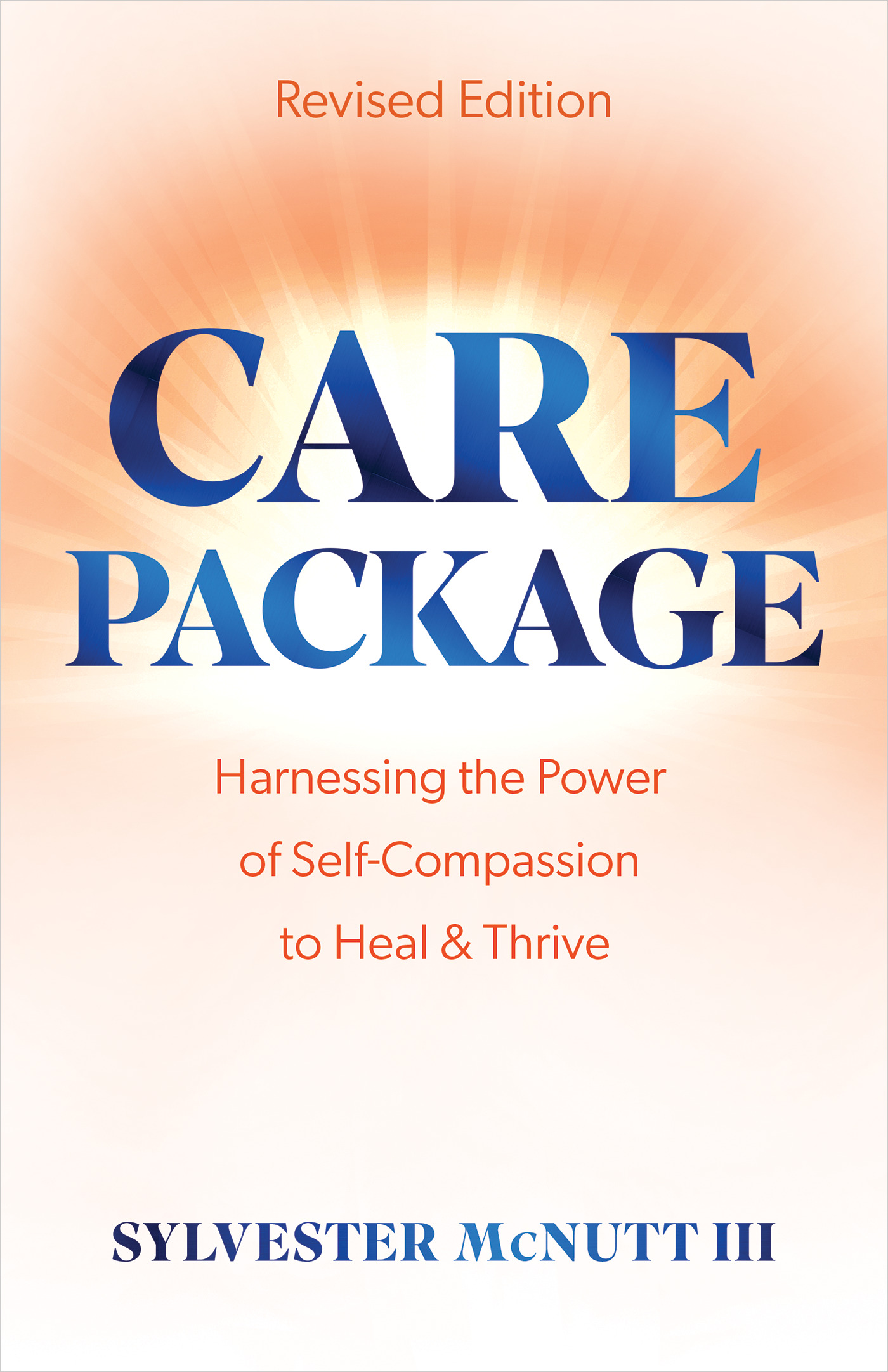 Care Package : Harnessing the Power of Self-Compassion to Heal &amp; Thrive | McNutt, Sylvester (Auteur)
