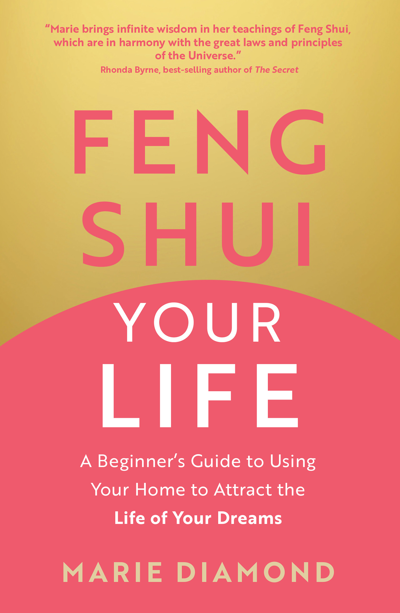 Feng Shui Your Life : A Beginner’s Guide to Using Your Home to Attract the Life of Your Dreams | Diamond, Marie (Auteur)