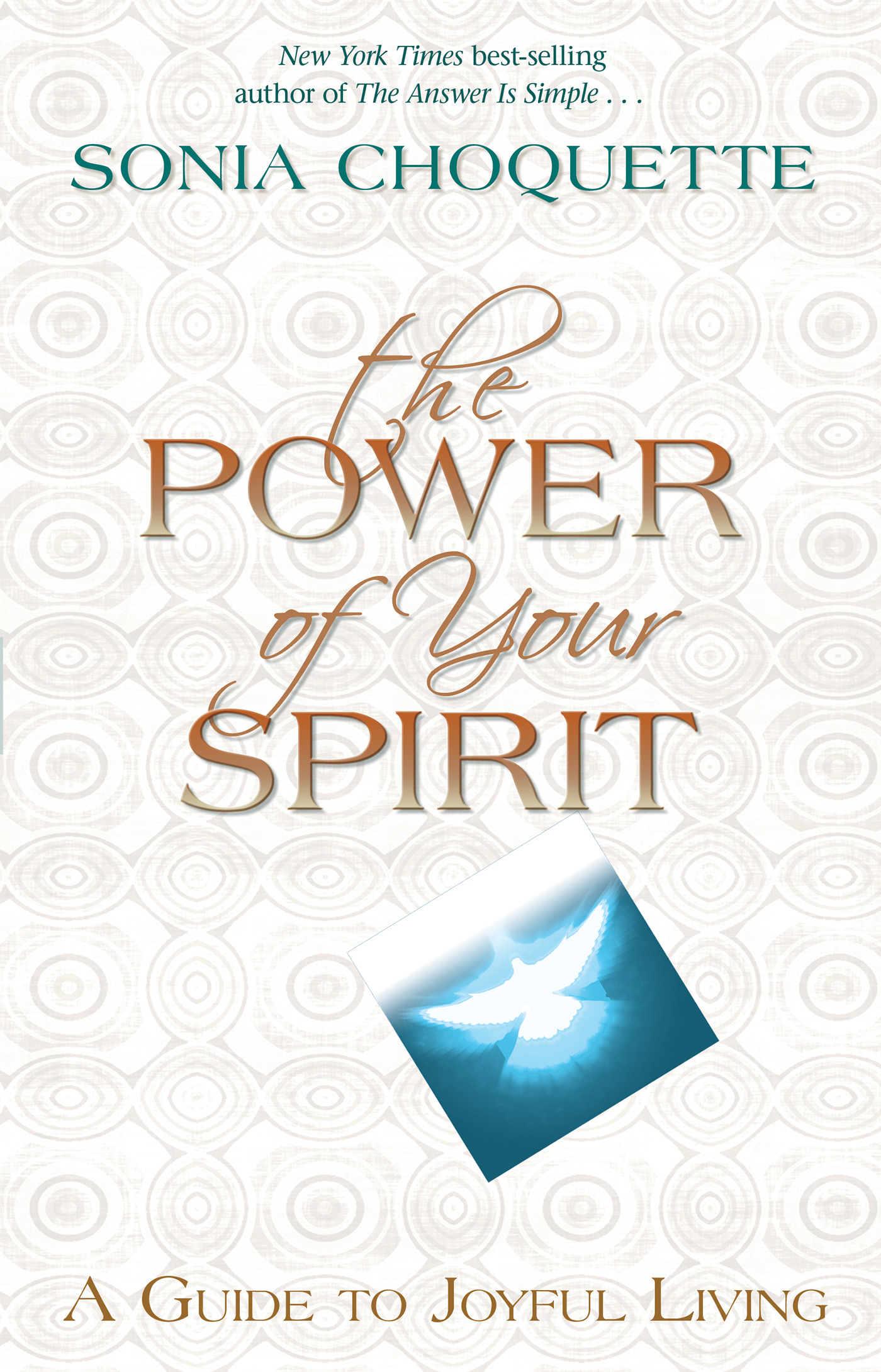 The Power of Your Spirit : A Guide to Joyful Living | Choquette, Sonia (Auteur)