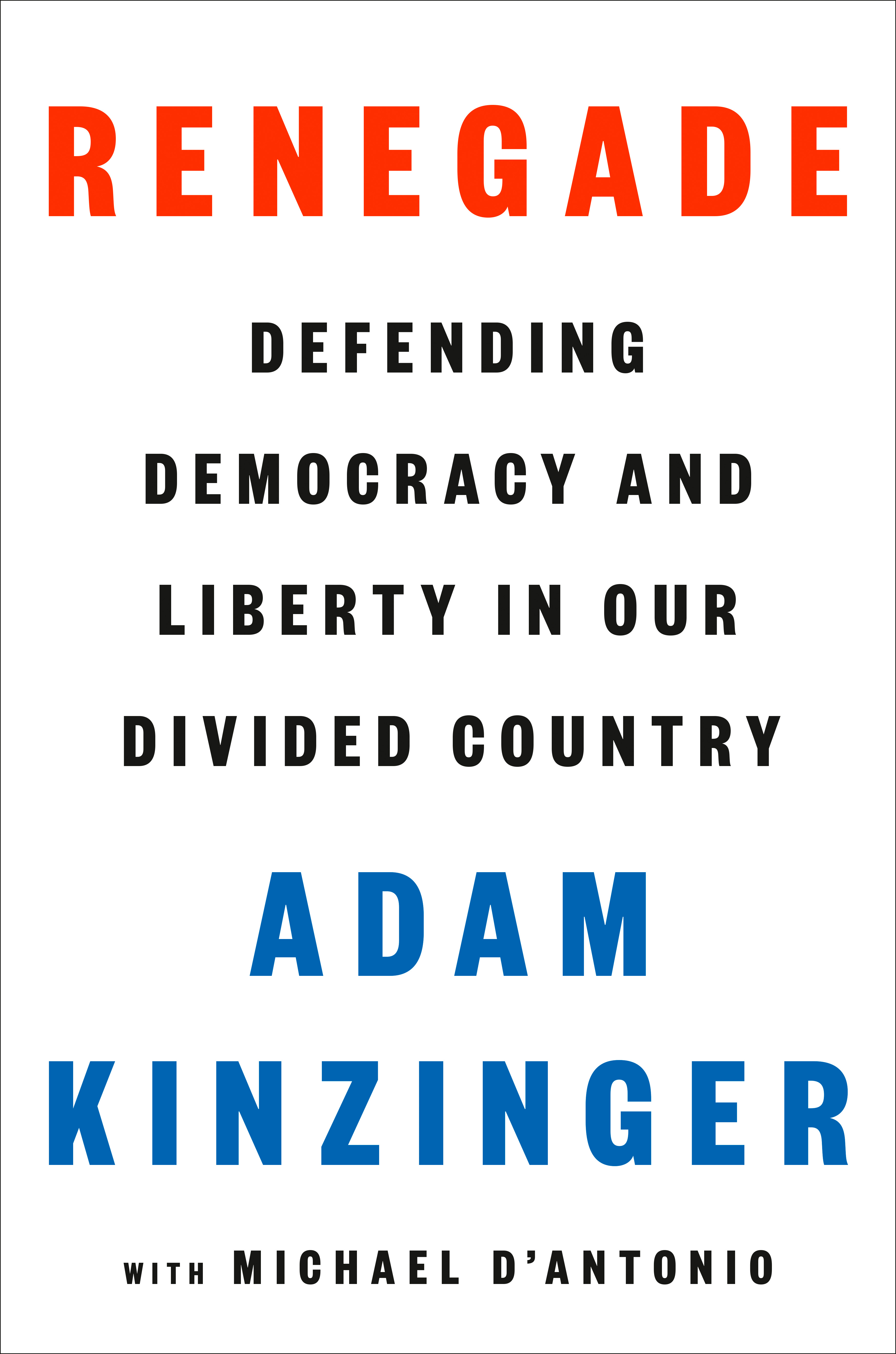 Renegade : Defending Democracy and Liberty in Our Divided Country | Kinzinger, Adam (Auteur) | D'Antonio, Michael (Auteur)