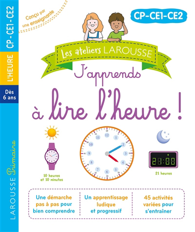 Les ateliers Larousse - J'apprends à lire l'heure : CP, CE1, CE2 | Gauduel, Catherine (Auteur)