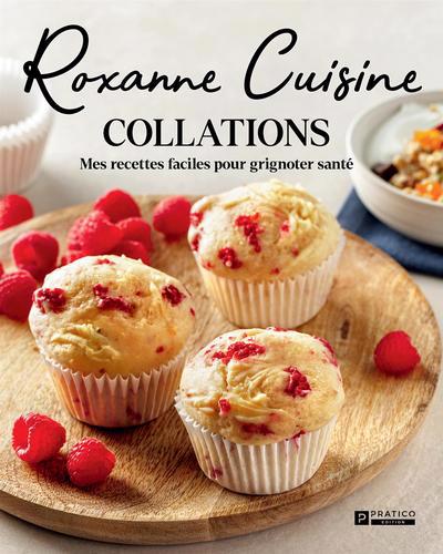 Roxanne Cuisine - Collations : mes recettes facile pour grignoter santé | Veilleux, Katherine-Roxanne (Auteur)