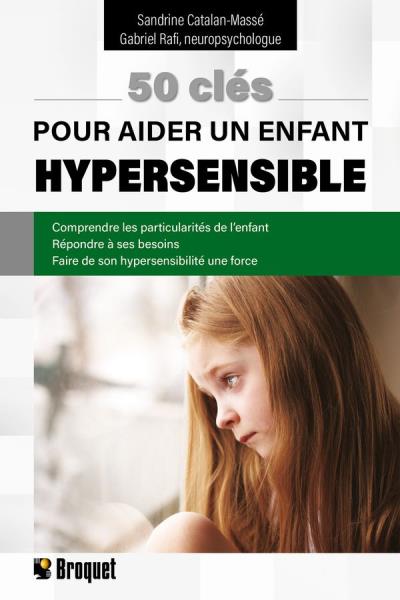 50 clés pour aider un enfant hypersensible | Catalan-Massé, Sandrine -  Rafi, Gabriel - 
