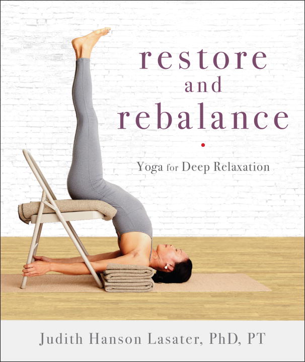 Restore and Rebalance : Yoga for Deep Relaxation | Lasater, Judith Hanson (Auteur)