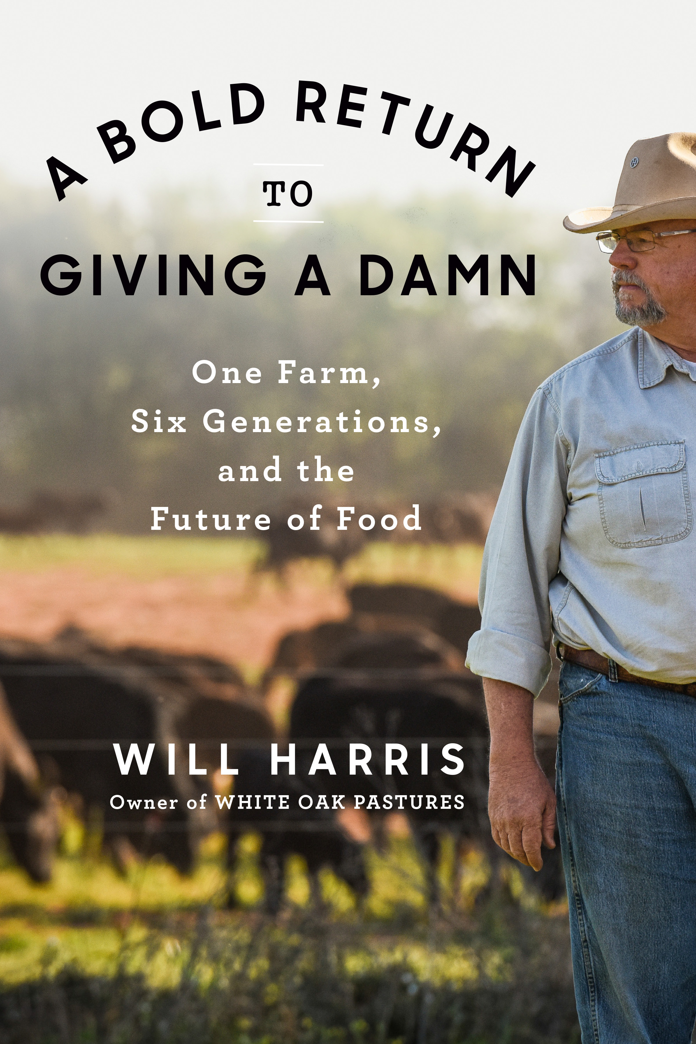 A Bold Return to Giving a Damn : One Farm, Six Generations, and the Future of Food | Harris, Will (Auteur)
