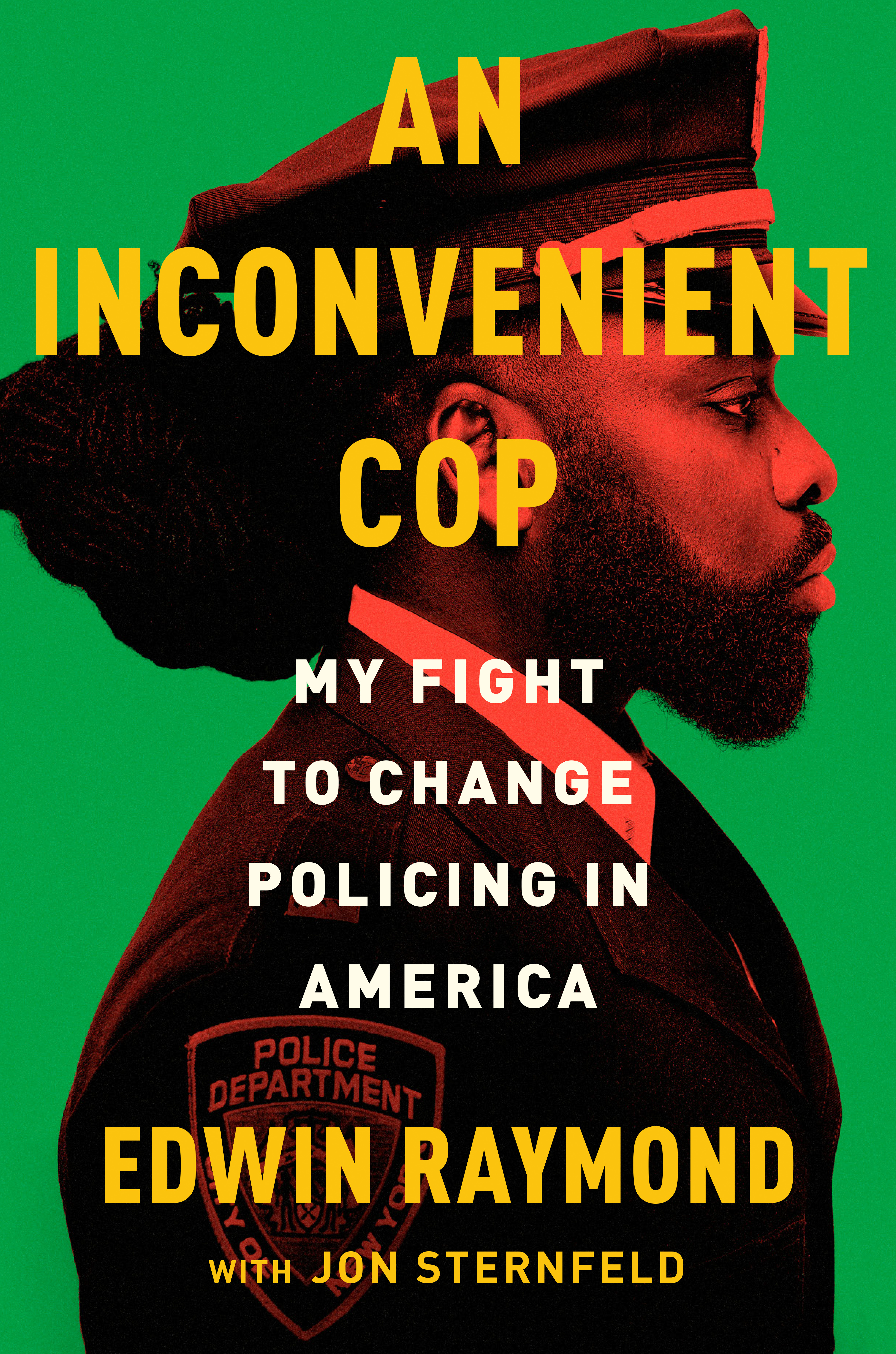 An Inconvenient Cop : My Fight to Change Policing in America | Raymond, Edwin (Auteur) | Sternfeld, Jon (Auteur)