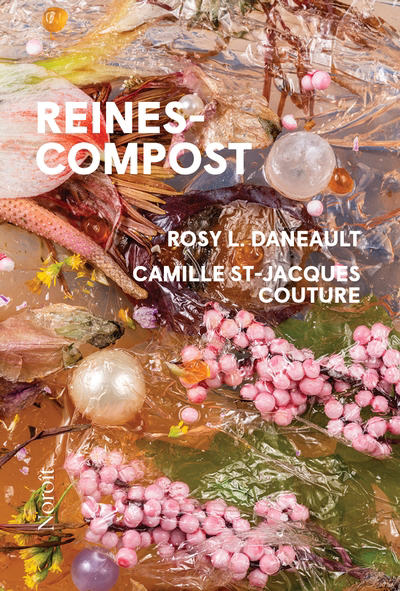 Reines-compost | Daneault, Rosy L. (Auteur) | St-Jacques Couture, Camille (Auteur)