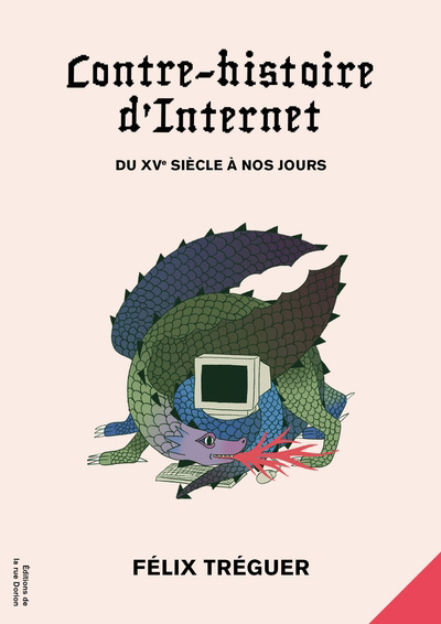 Contre-histoire d'Internet : Du XVe siècle à nos jours | Tréguer, Félix (Auteur)