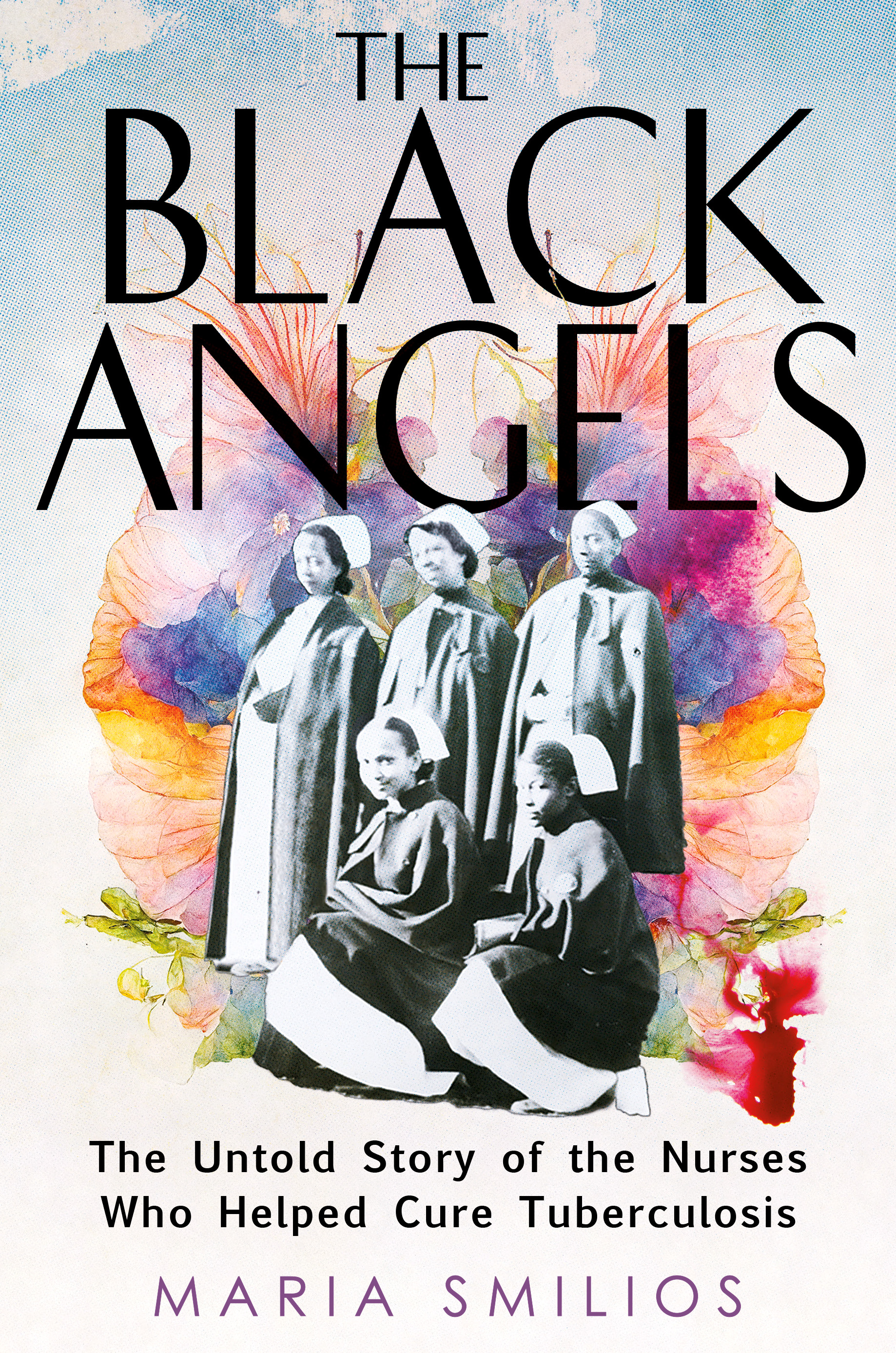 The Black Angels : The Untold Story of the Nurses Who Helped Cure Tuberculosis | Smilios, Maria (Auteur)