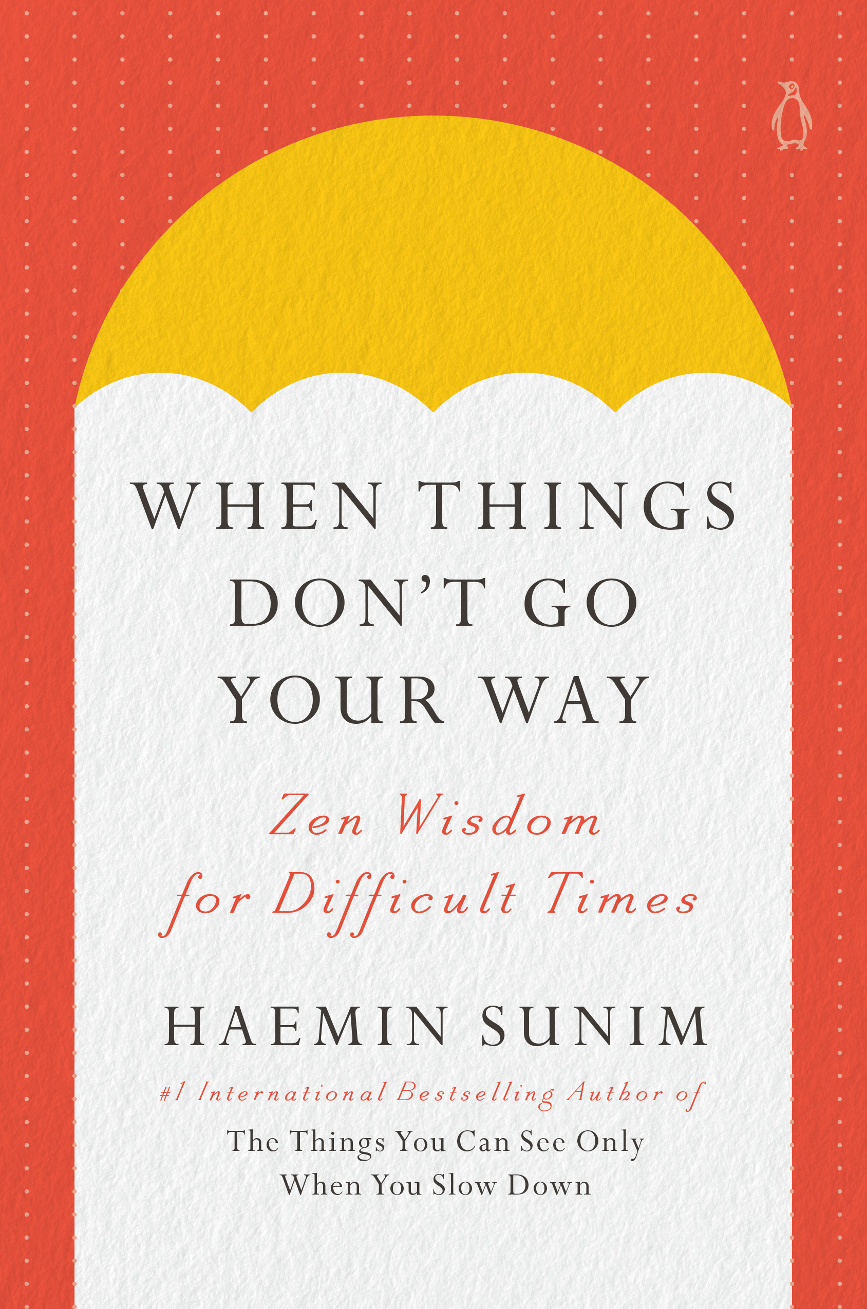 When Things Don't Go Your Way : Zen Wisdom for Difficult Times | Sunim, Haemin (Auteur)
