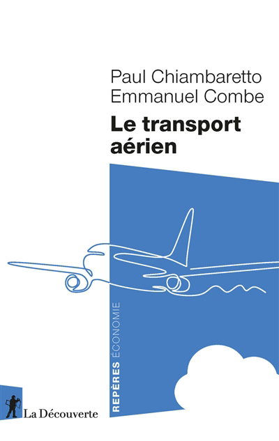 Transport aérien (Le) | Chiambaretto, Paul (Auteur) | Combe, Emmanuel (Auteur)