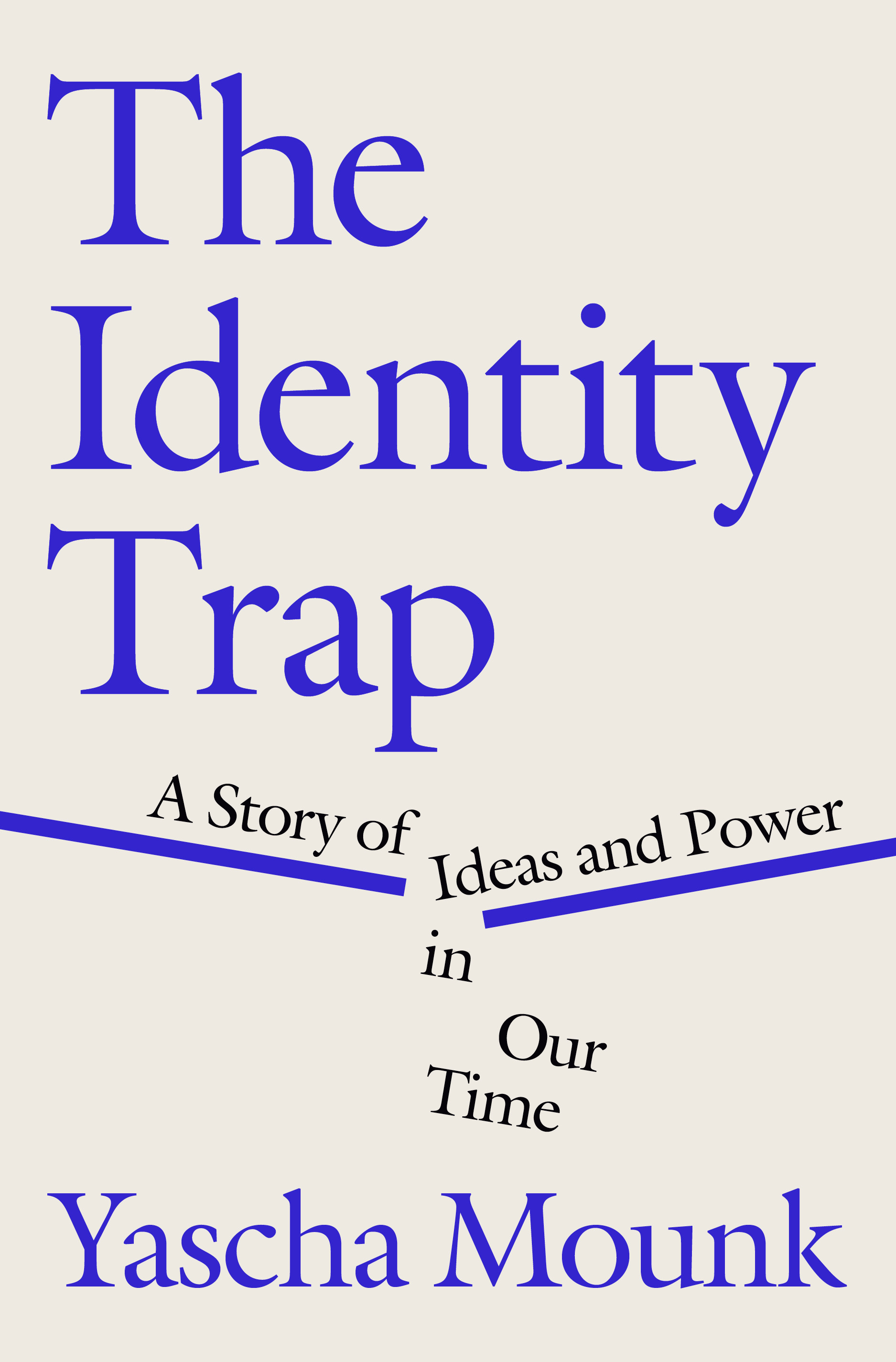 The Identity Trap : A Story of Ideas and Power in Our Time | Mounk, Yascha (Auteur)