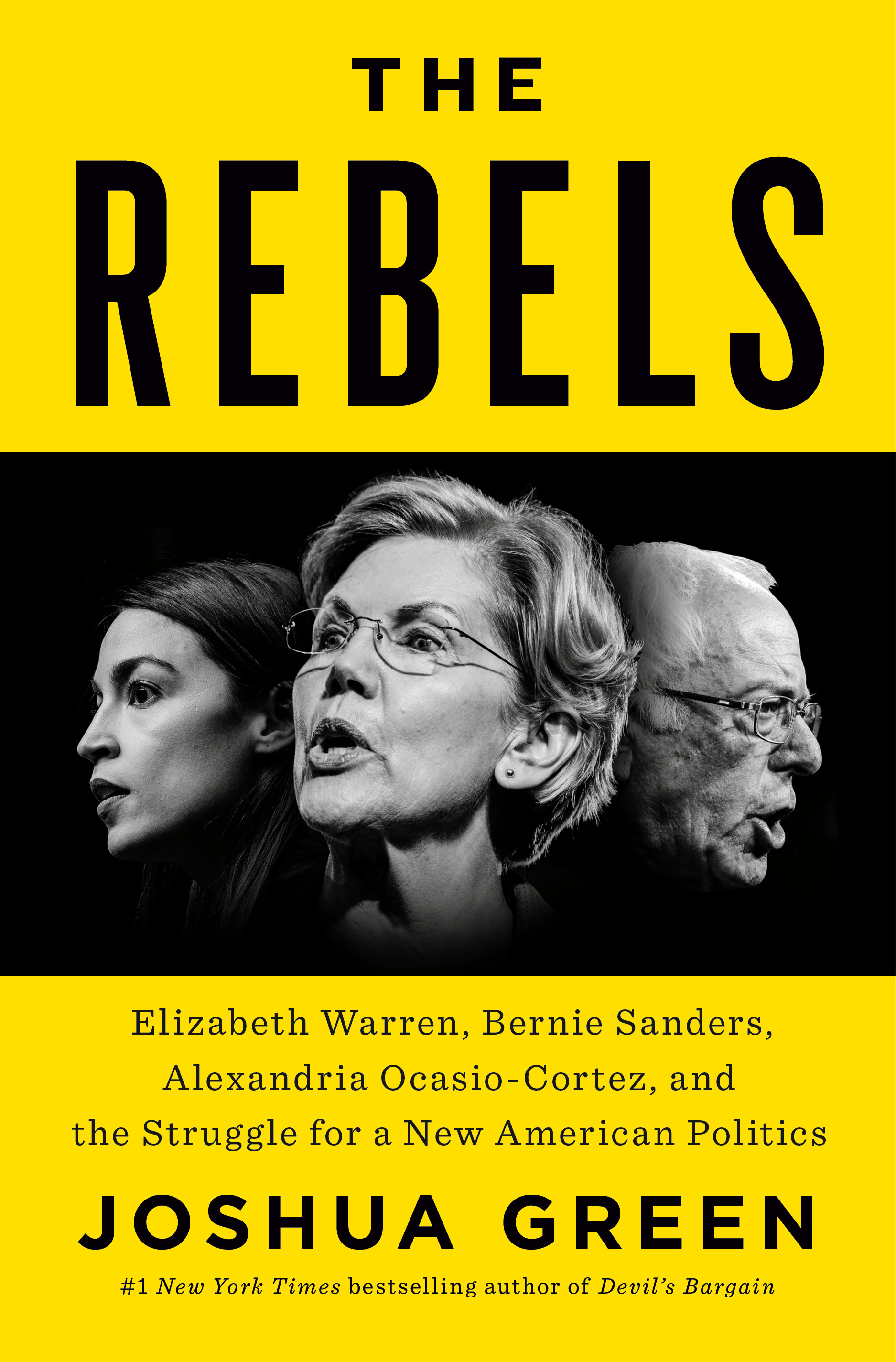 The Rebels : Elizabeth Warren, Bernie Sanders, Alexandria Ocasio-Cortez, and the Struggle for a New American Politics | Green, Joshua (Auteur)