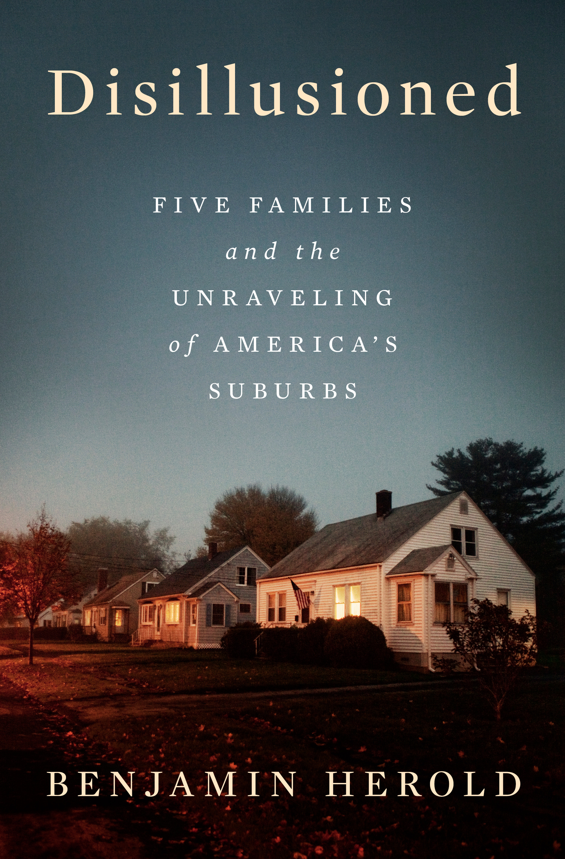 Disillusioned : Five Families and the Unraveling of America's Suburbs | Herold, Benjamin (Auteur)