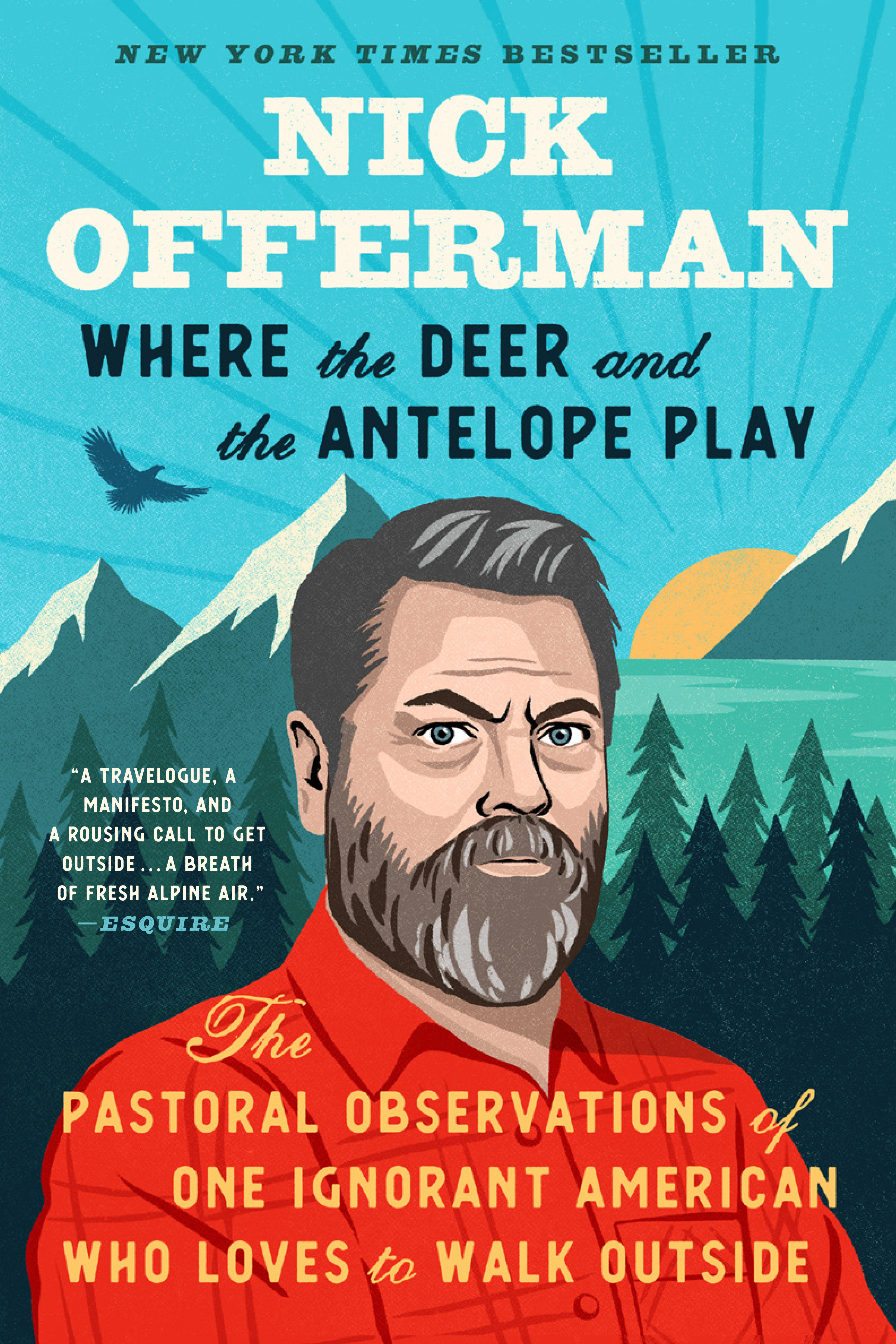 Where the Deer and the Antelope Play : The Pastoral Observations of One Ignorant American Who Likes to Walk Outside | Offerman, Nick (Auteur)
