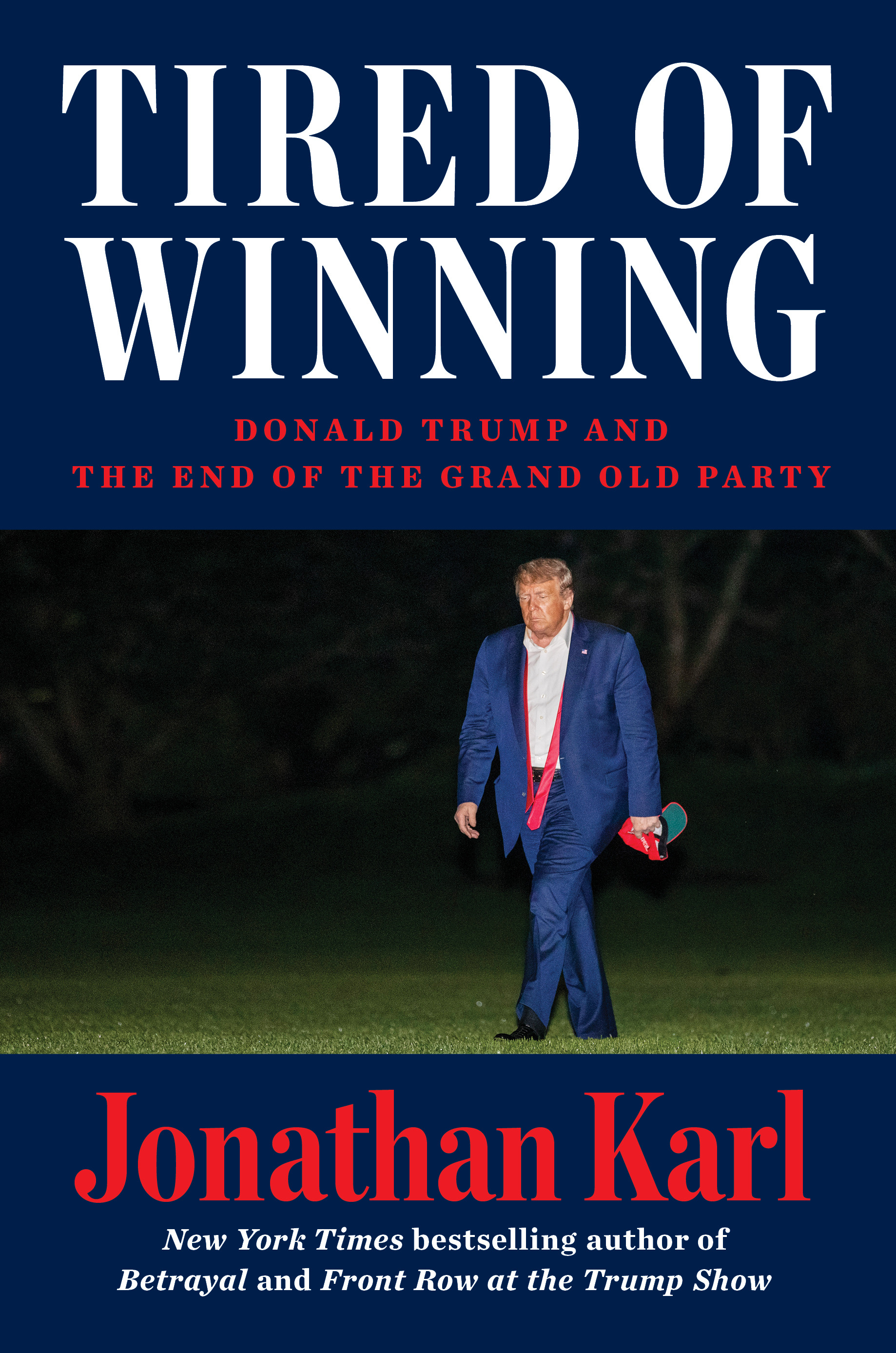 Tired of Winning : Donald Trump and the End of the Grand Old Party | Karl, Jonathan (Auteur)