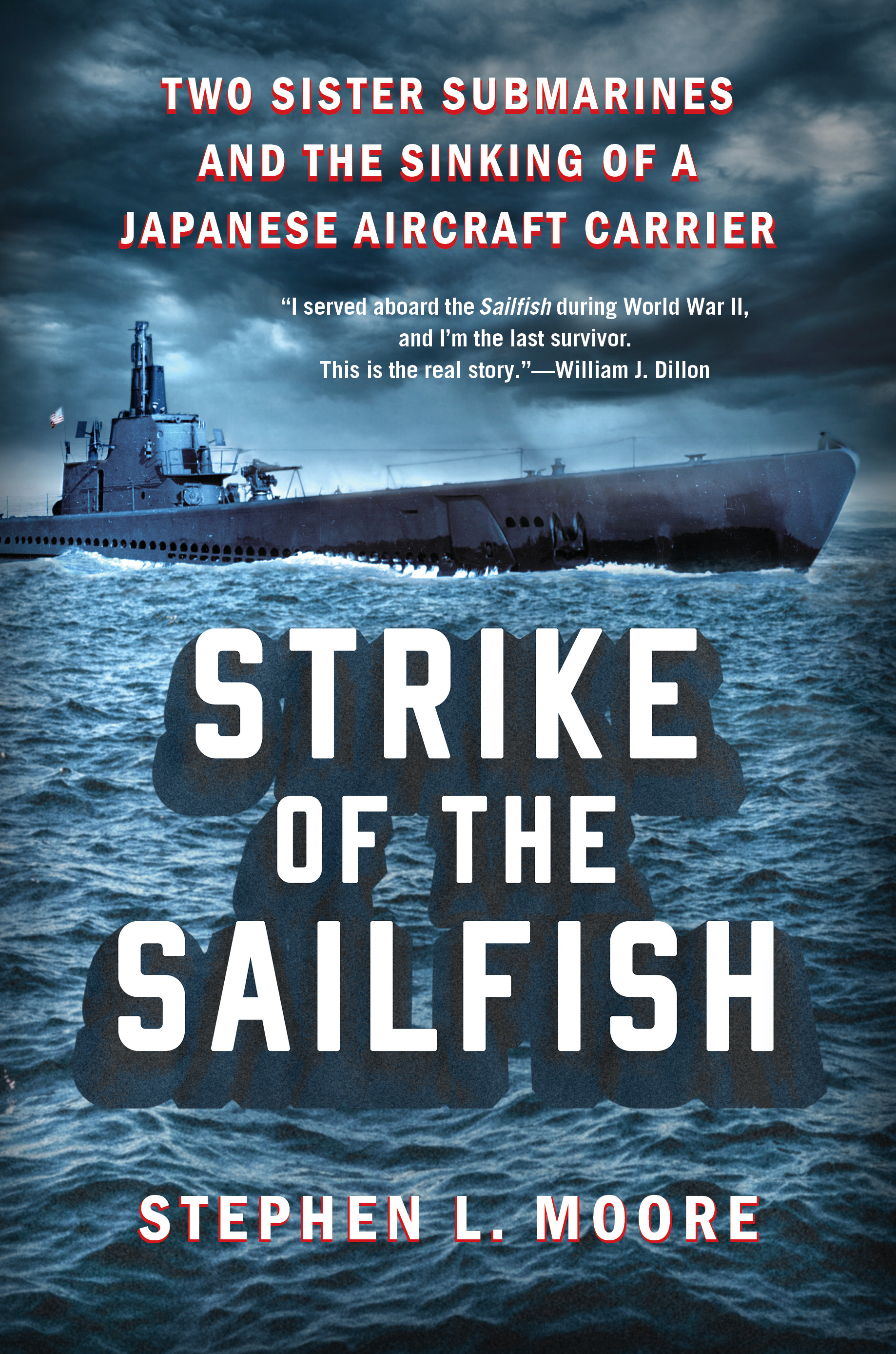 Strike of the Sailfish : Two Sister Submarines and the Sinking of a Japanese Aircraft Carrier | Moore, Stephen L. (Auteur)