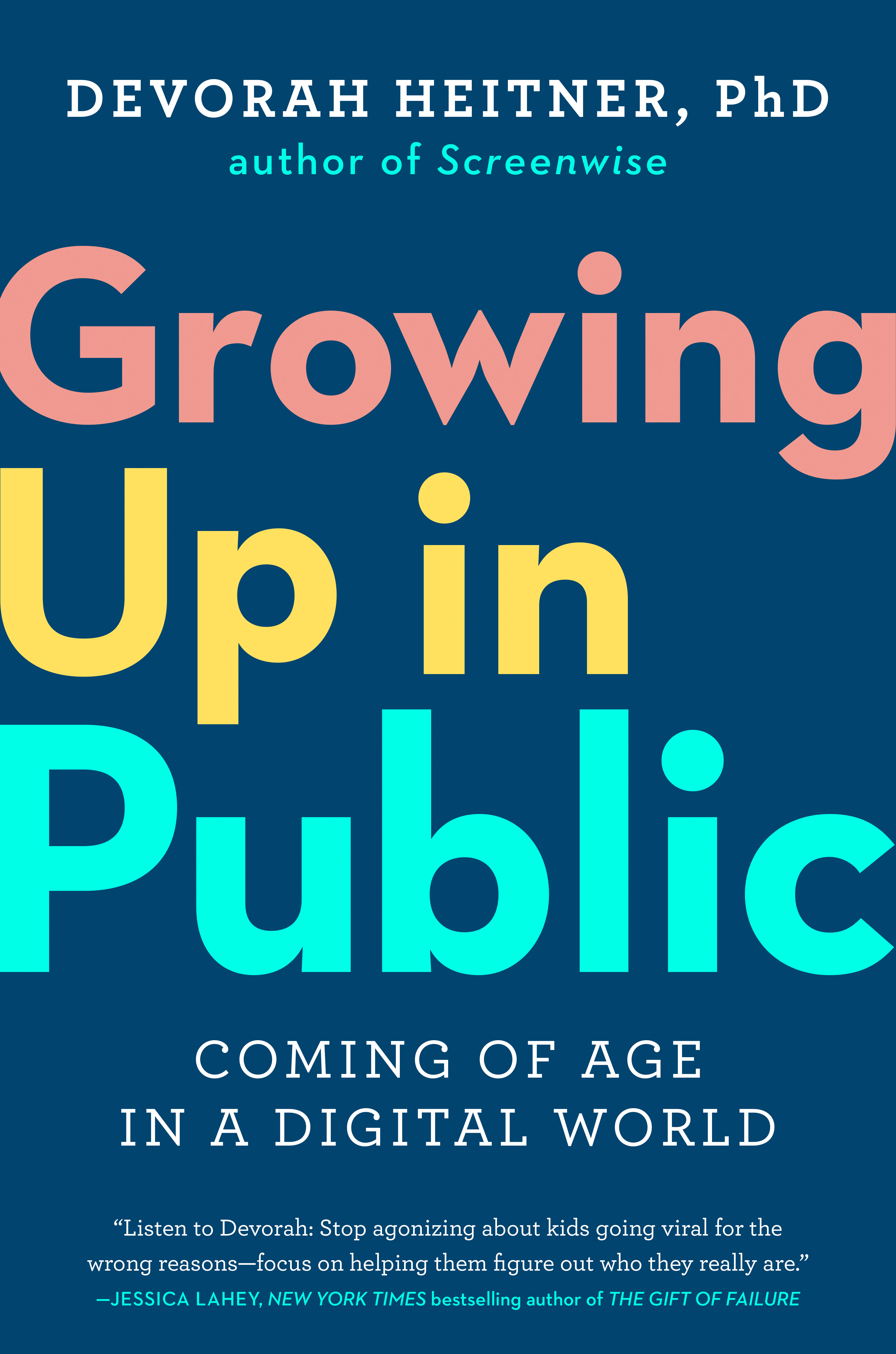 Growing Up in Public : Coming of Age in a Digital World | Heitner, Devorah (Auteur)