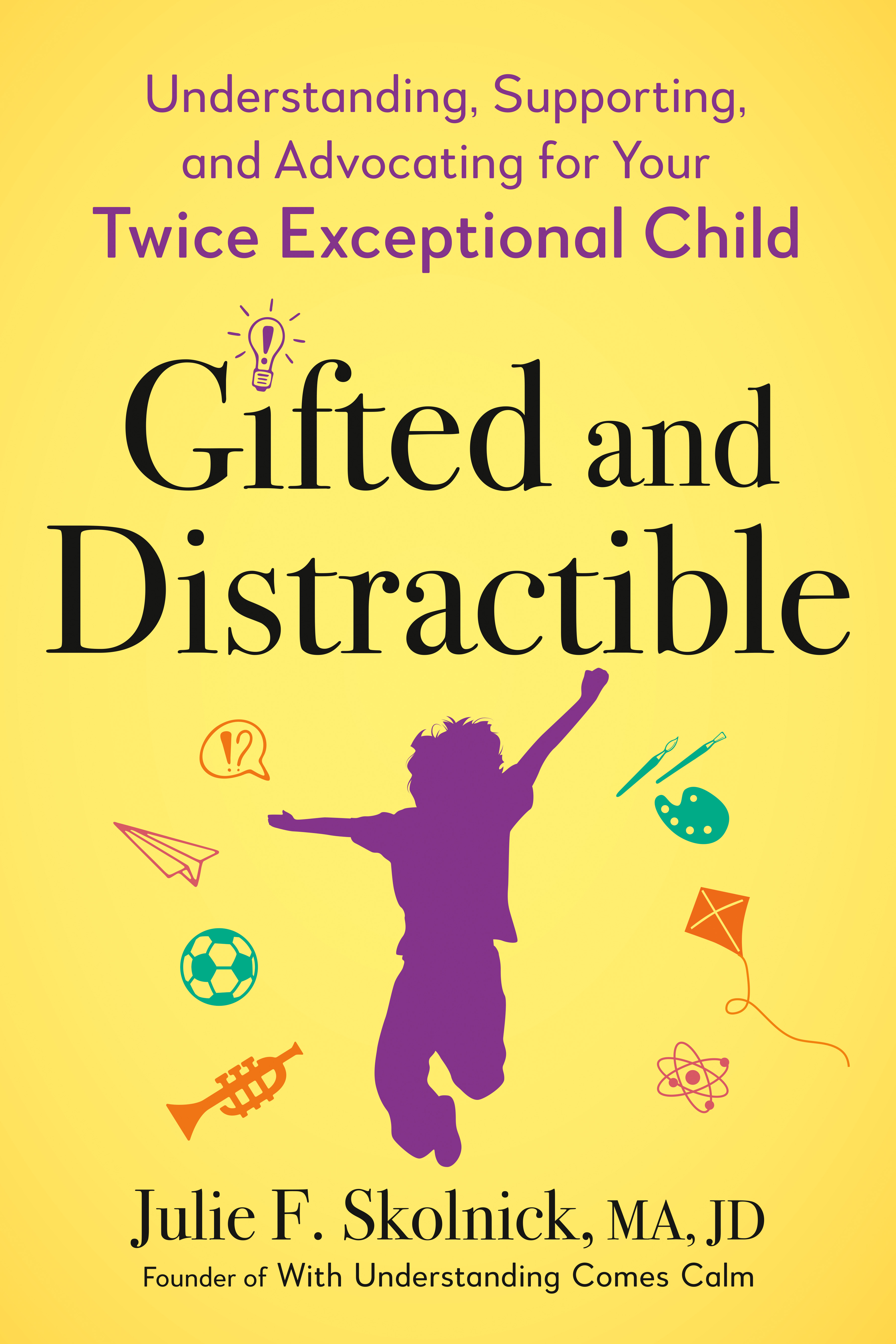 Gifted and Distractible : Understanding, Supporting, and Advocating for Your Twice Exceptional Child | Skolnick, Julie F. (Auteur)