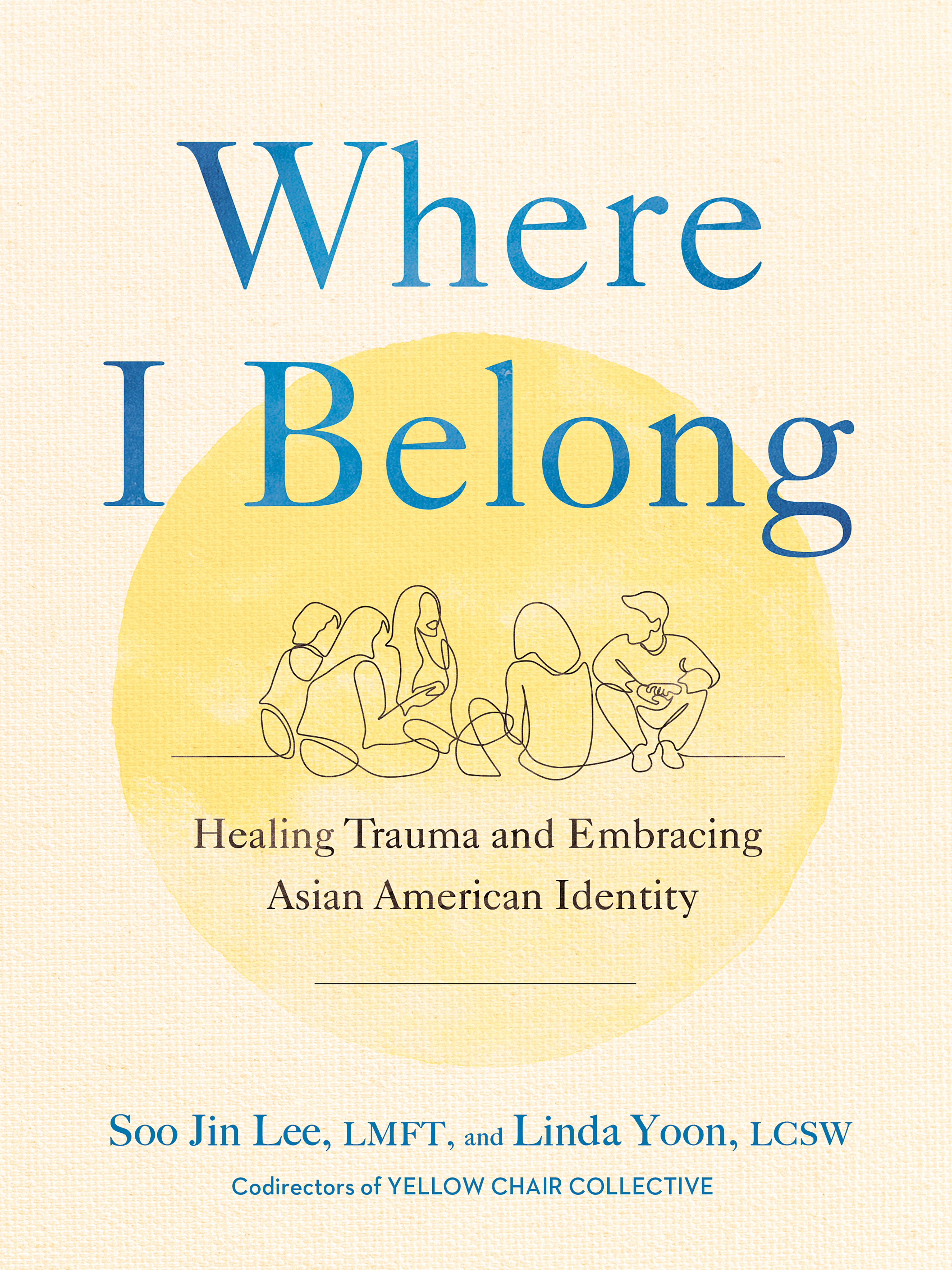 Where I Belong : Healing Trauma and Embracing Asian American Identity | Lee, Soo Jin (Auteur) | Yoon, Linda (Auteur)