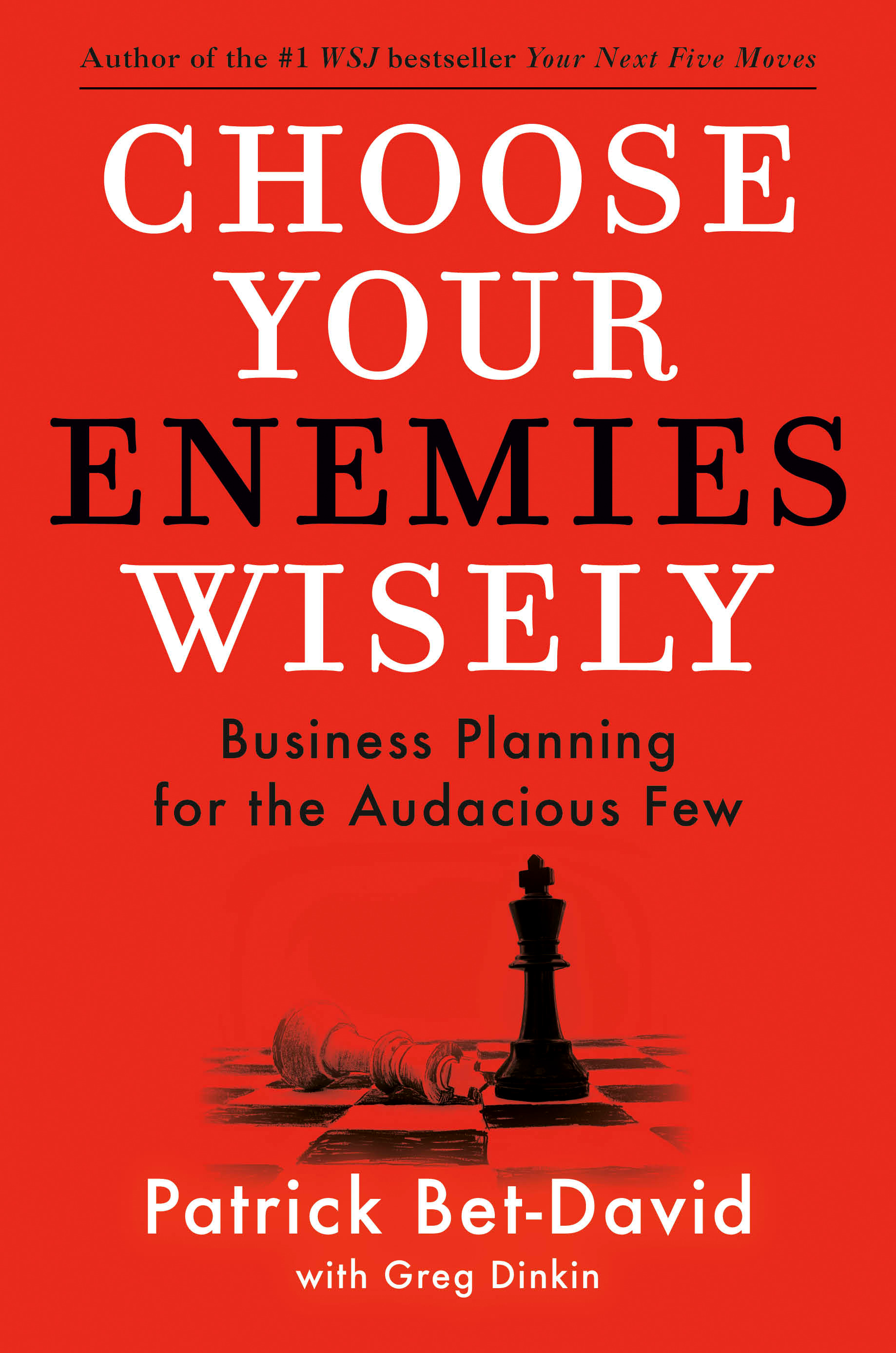 Choose Your Enemies Wisely : Business Planning for the Audacious Few | Bet-David, Patrick (Auteur)