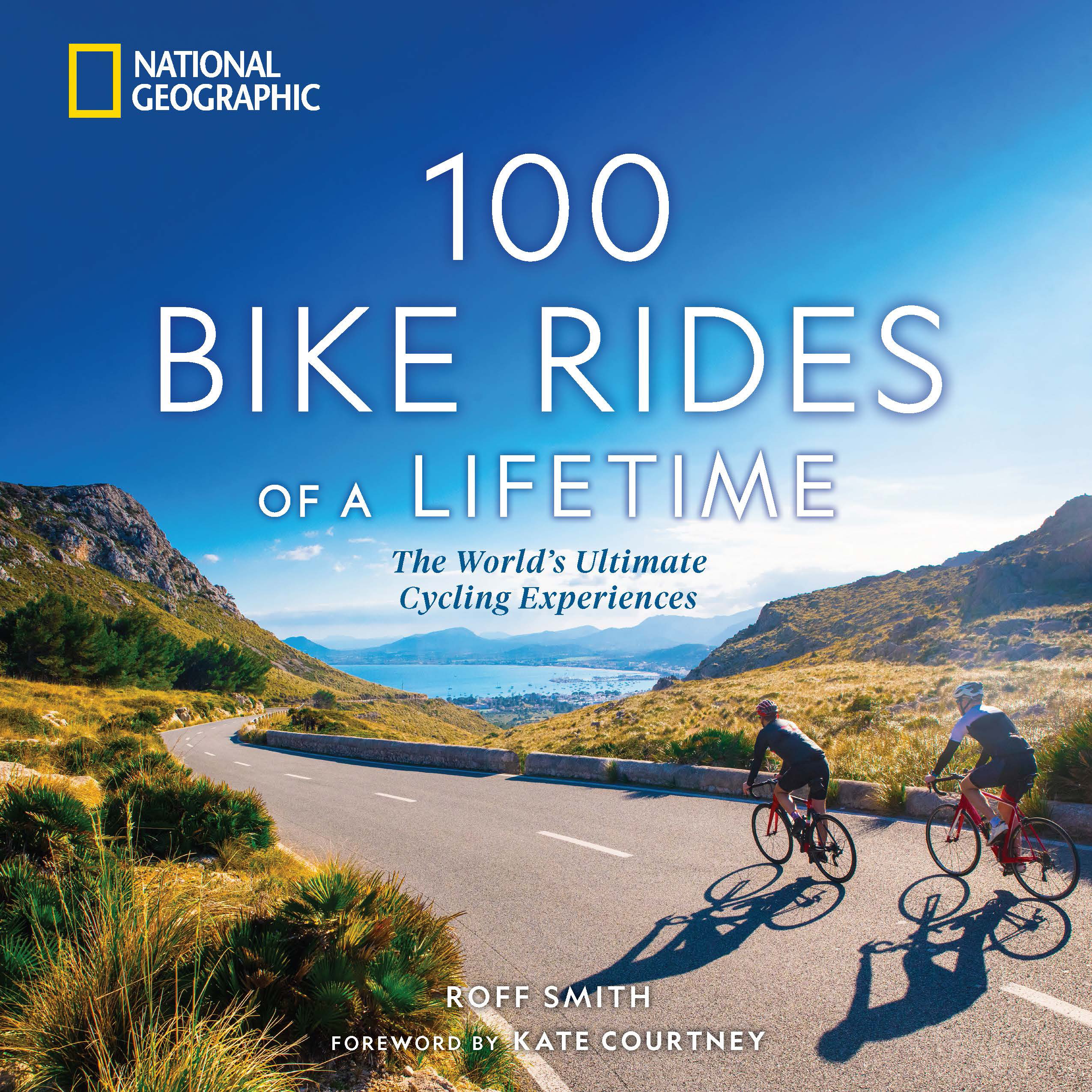 100 Bike Rides of a Lifetime : The World's Ultimate Cycling Experiences | Smith, Roff (Auteur)