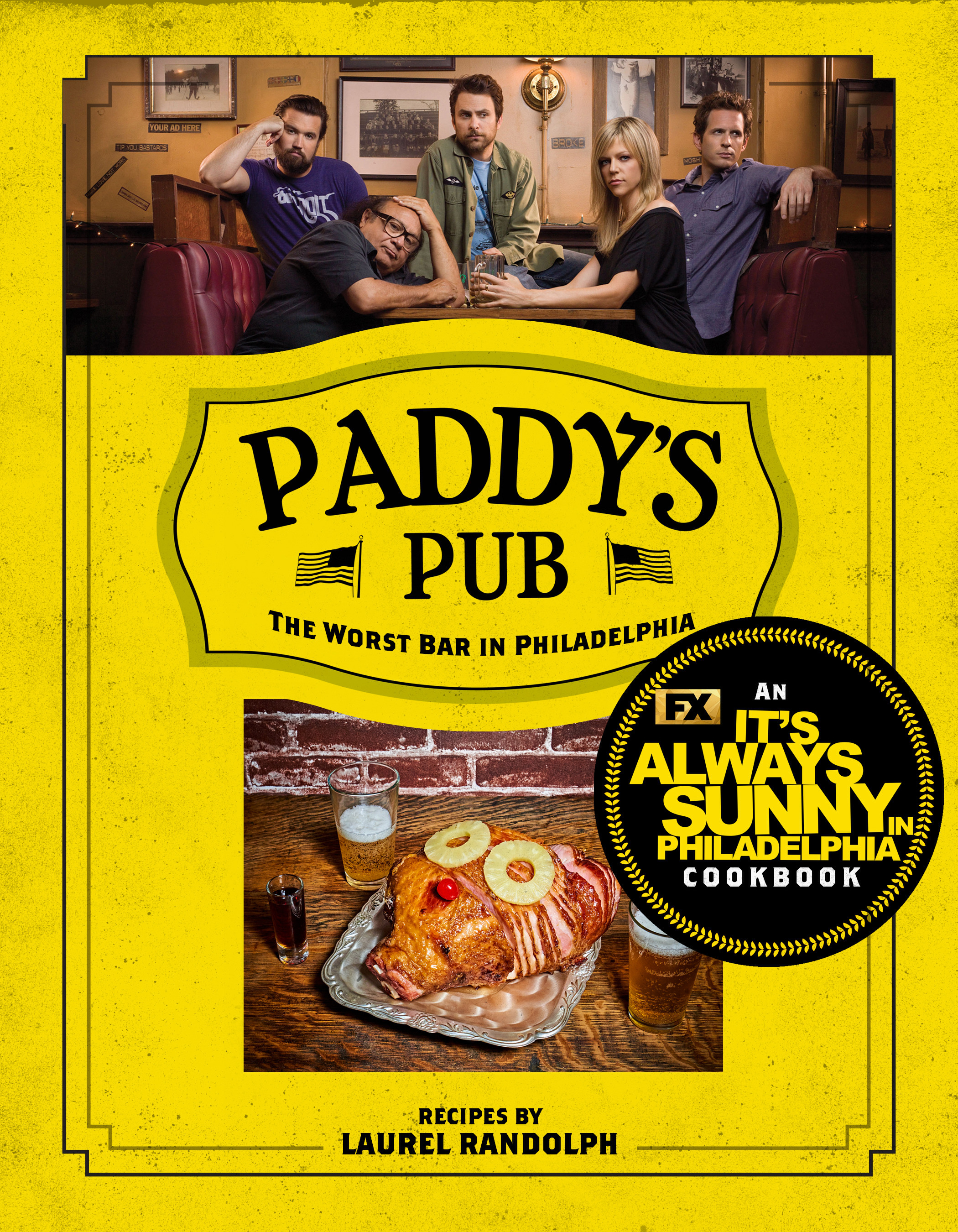 Paddy's Pub: The Worst Bar in Philadelphia : An It's Always Sunny in Philadelphia Cookbook | Randolph, Laurel (Auteur)