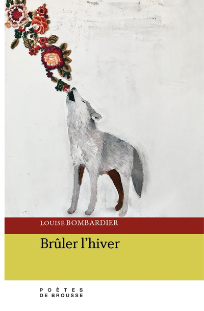 Brûler l'hiver | Bombardier, Louise (Auteur)