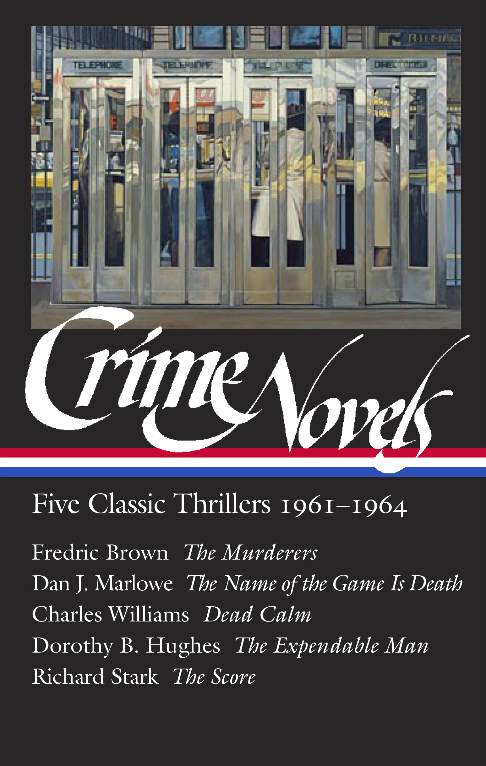 Crime Novels: Five Classic Thrillers 1961-1964: The Murderers / The Name of the Game Is Death / Dead Calm / The Expendable Man / The Score | Brown, Fredric (Auteur) | Marlowe, Dan J. (Auteur) | Hughes, Dorothy B. (Auteur) | Stark, Richard (Auteur)