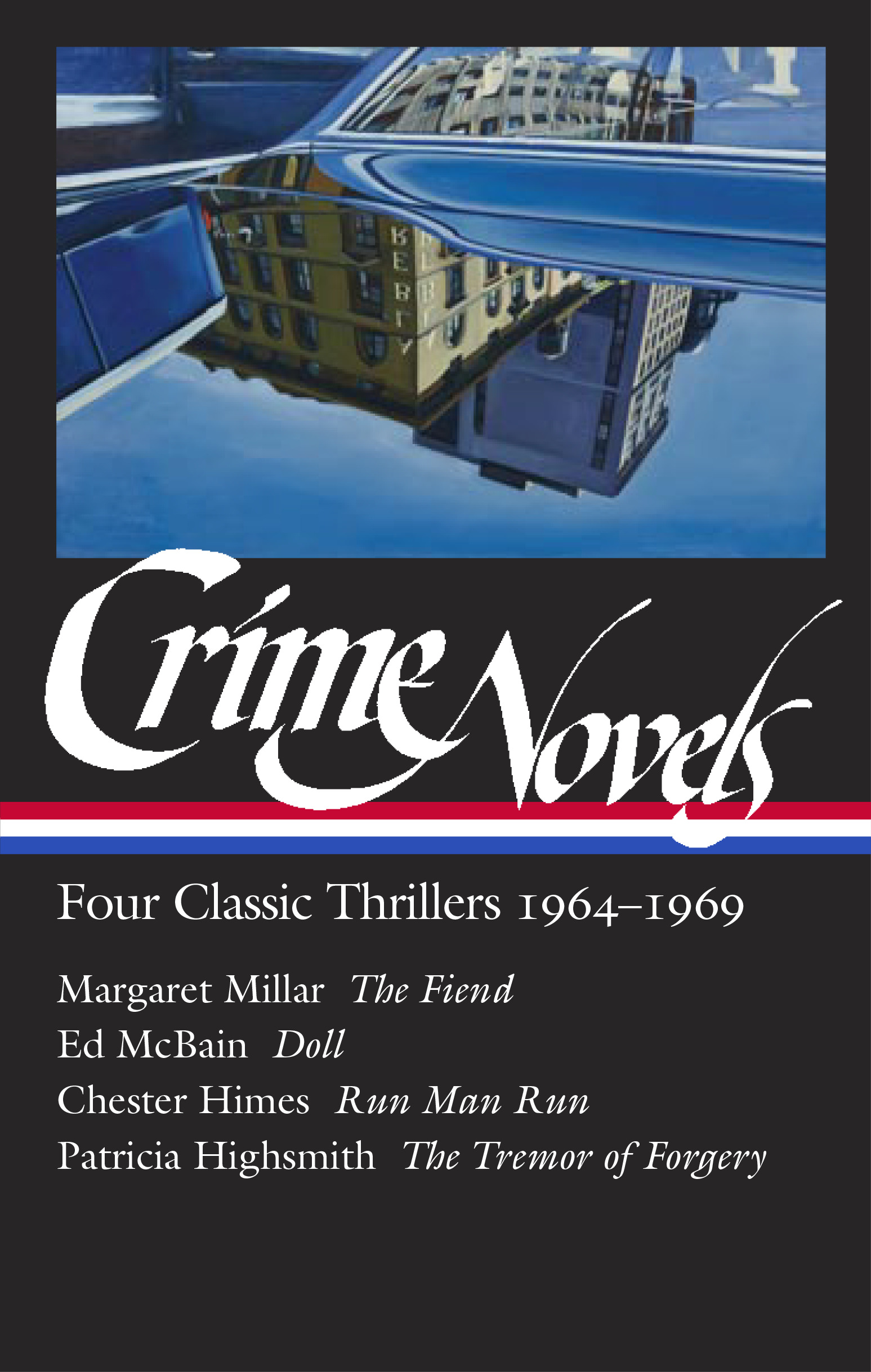 Crime Novels: Four Classic Thrillers 1964-1969 : The Fiend / Doll / Run Man Run / The Tremor of Forgery | Millar, Margaret (Auteur) | McBain, Ed (Auteur) | Himes, Chester (Auteur) | Highsmith, Patricia (Auteur)