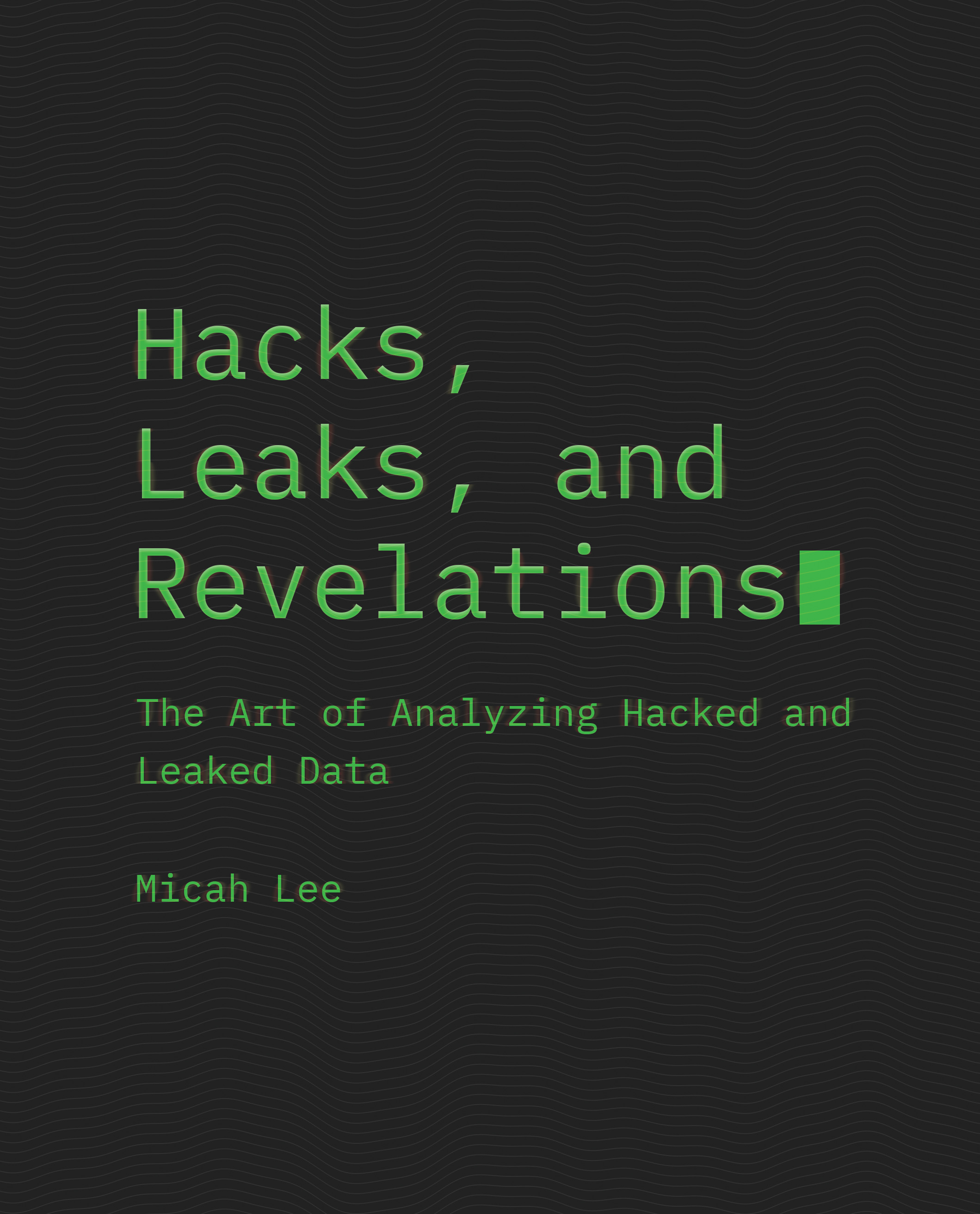 Hacks, Leaks, and Revelations : The Art of Analyzing Hacked and Leaked Data | Lee, Micah (Auteur)