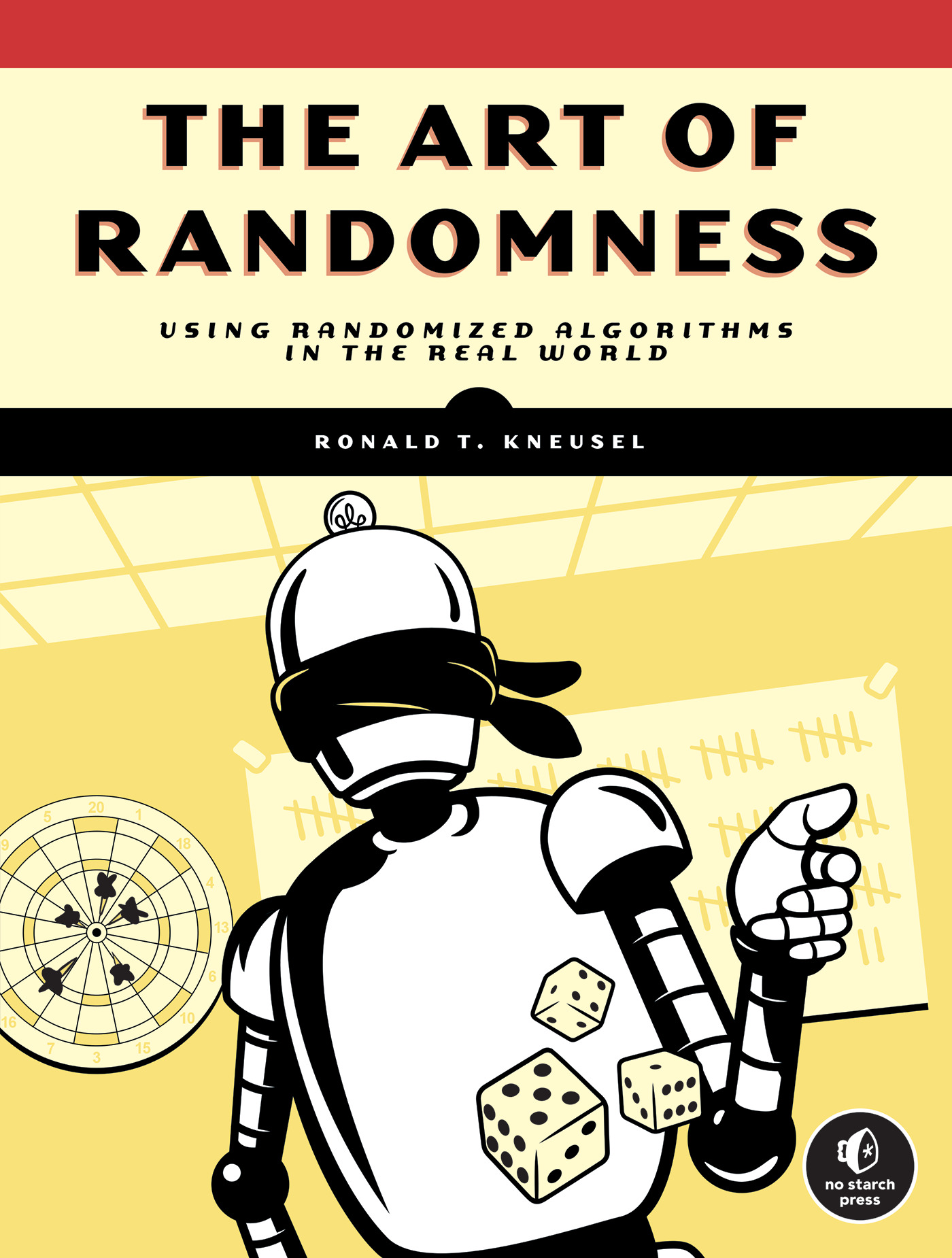 The Art of Randomness : Using Randomized Algorithms in the Real World | Kneusel, Ronald T. (Auteur)