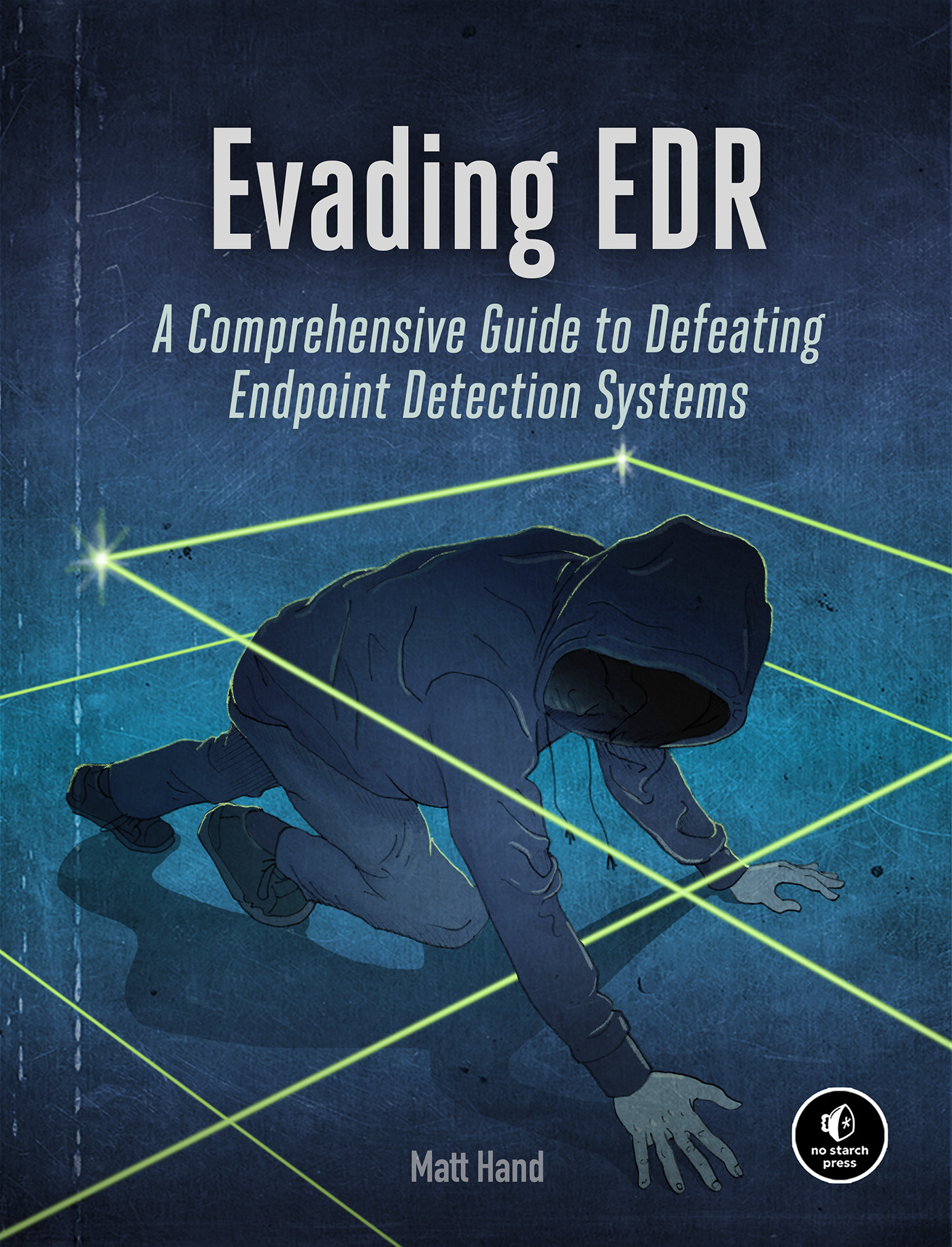 Evading EDR : The Definitive Guide to Defeating Endpoint Detection Systems. | Hand, Matt (Auteur)