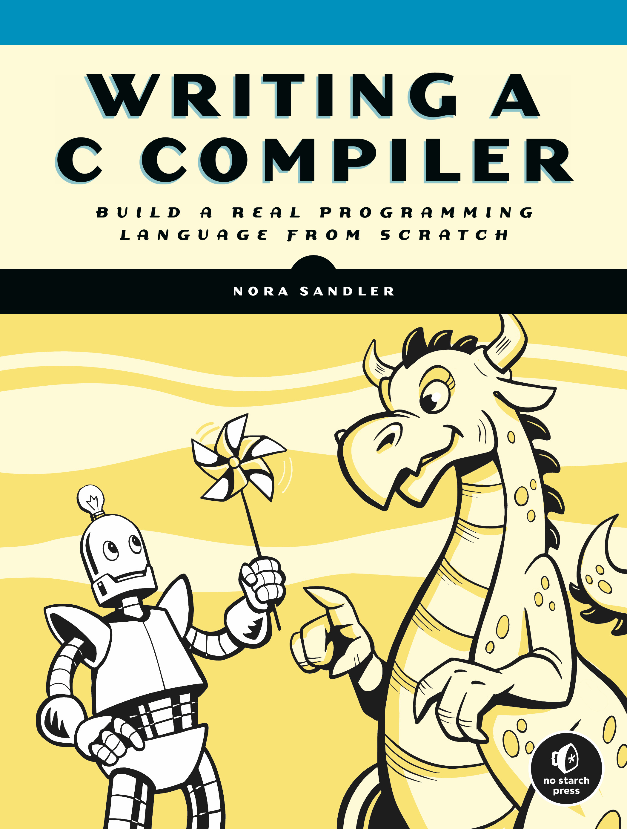 Writing a C Compiler : Build a Real Programming Language from Scratch | Sandler, Nora (Auteur)