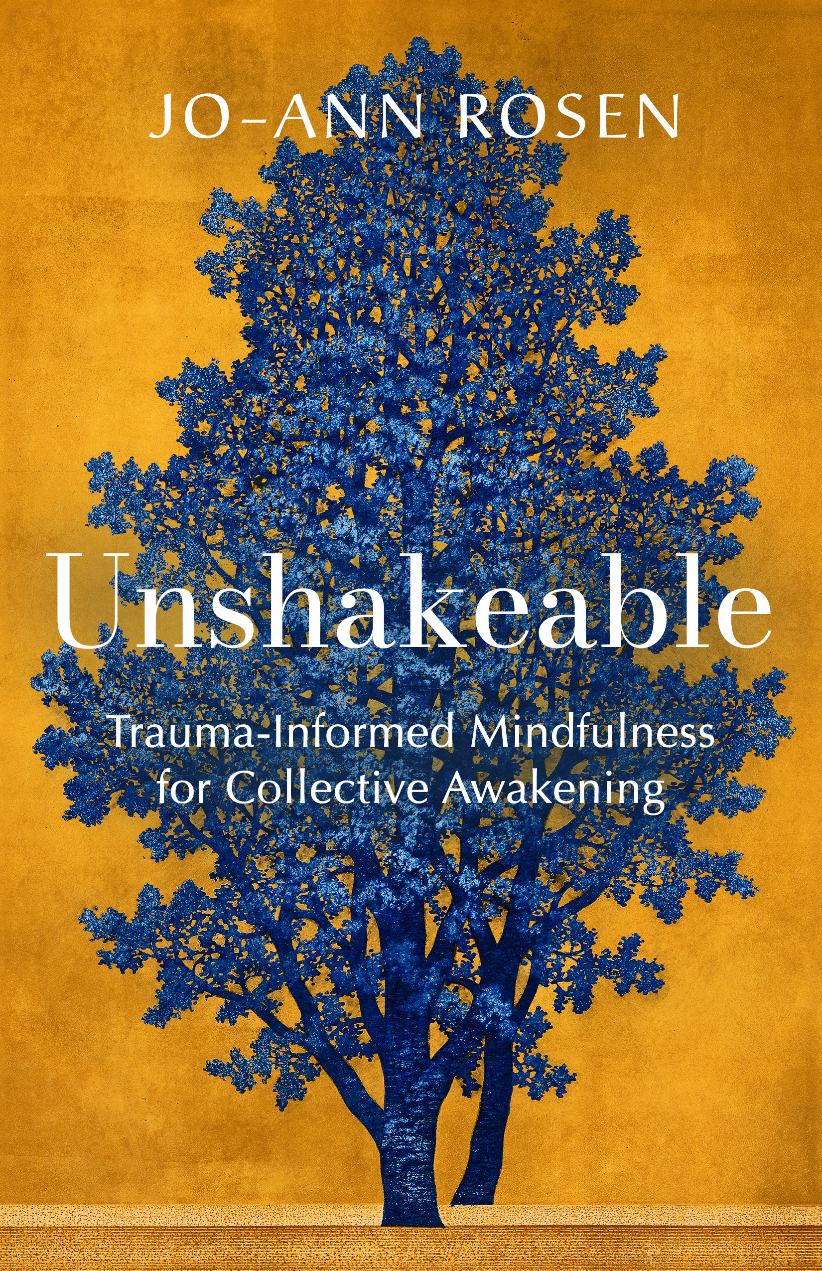 Unshakeable : Trauma-Informed Mindfulness for Collective Awakening | Rosen, Jo-ann (Auteur)
