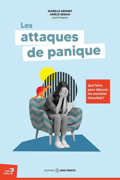 Attaques de panique : Que faire pour déjouer les montées d'anxiété ? (Les) | Geninet, Isabelle (Auteur) | Seidah, Amélie (Auteur)