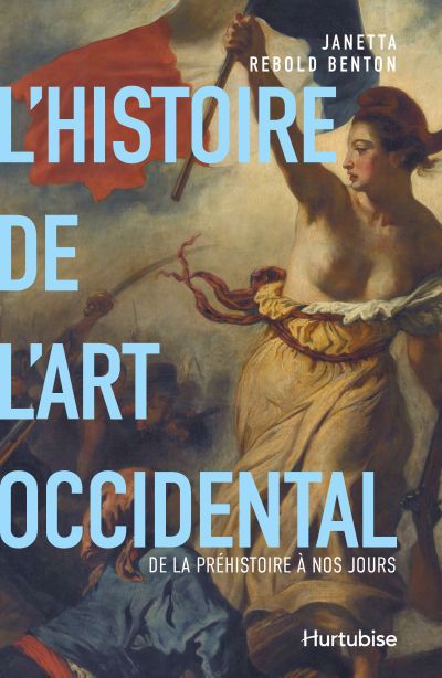 L'histoire de l'art occidental : De la Préhistoire à nos jours | Rebold Benton, Janetta (Auteur)
