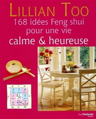 168 idées feng shui pour une vie calme et heureuse | Too, Lillian (Auteur)