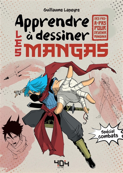 Apprendre à dessiner les mangas : spécial combats : des pas-à-pas pour devenir mangaka | Lapeyre, Guillaume (Auteur)
