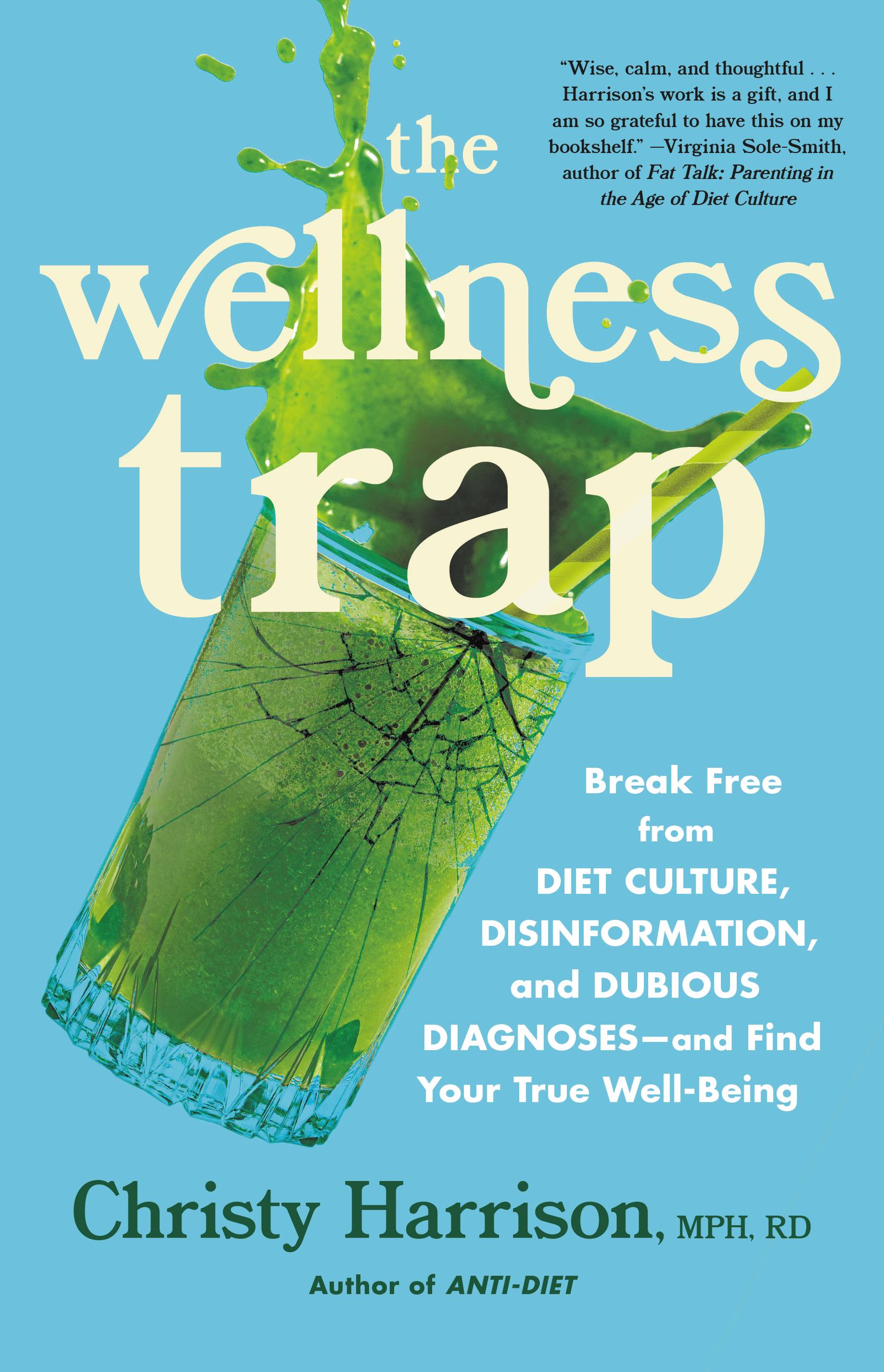 The Wellness Trap : Break Free from Diet Culture, Disinformation, and Dubious Diagnoses, and Find Your True Well-Being | Harrison, Christy (Auteur)