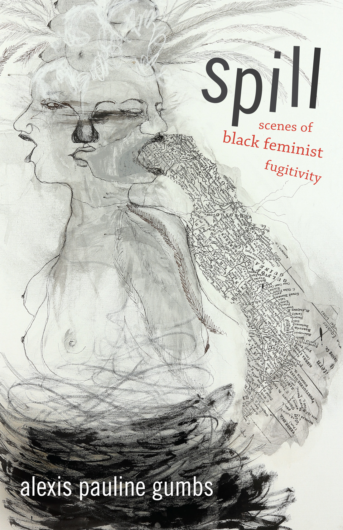 Spill : Scenes of Black Feminist Fugitivity | Gumbs, Alexis Pauline (Auteur)
