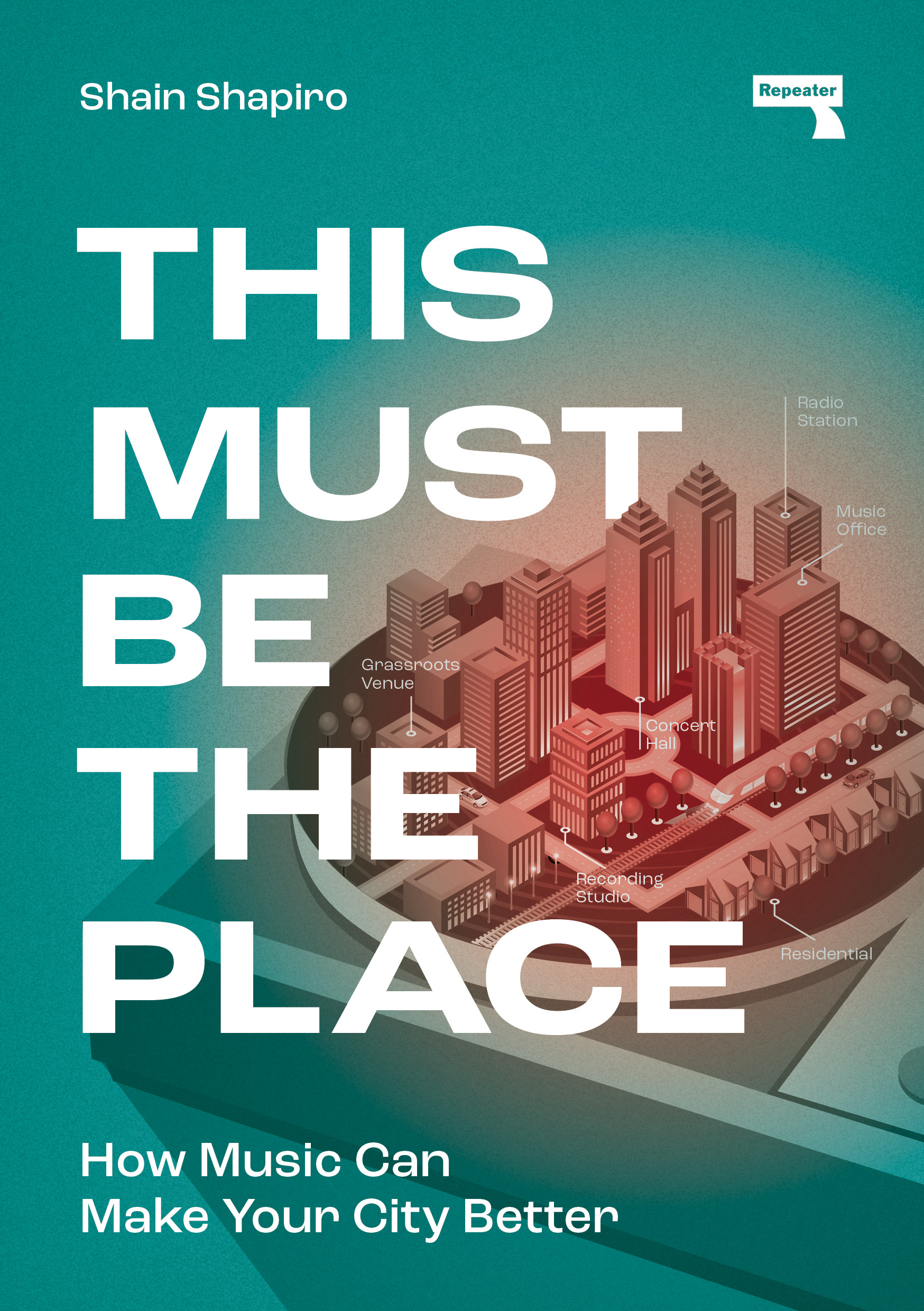 This Must Be the Place : How Music Can Make Your City Better | Shapiro, Shain (Auteur)