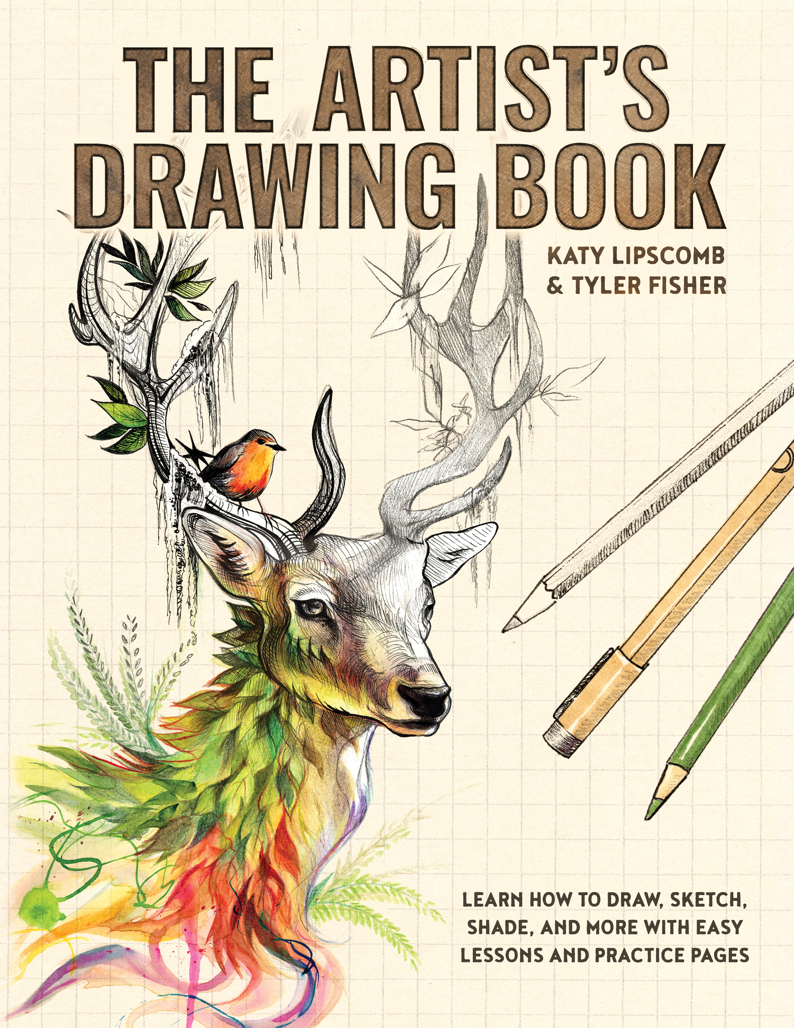 The Artist's Drawing Book : Learn How to Draw, Sketch, Shade, and More with Easy Lessons and Practice Pages | Lipscomb, Katy (Auteur) | Fisher, Tyler (Auteur)