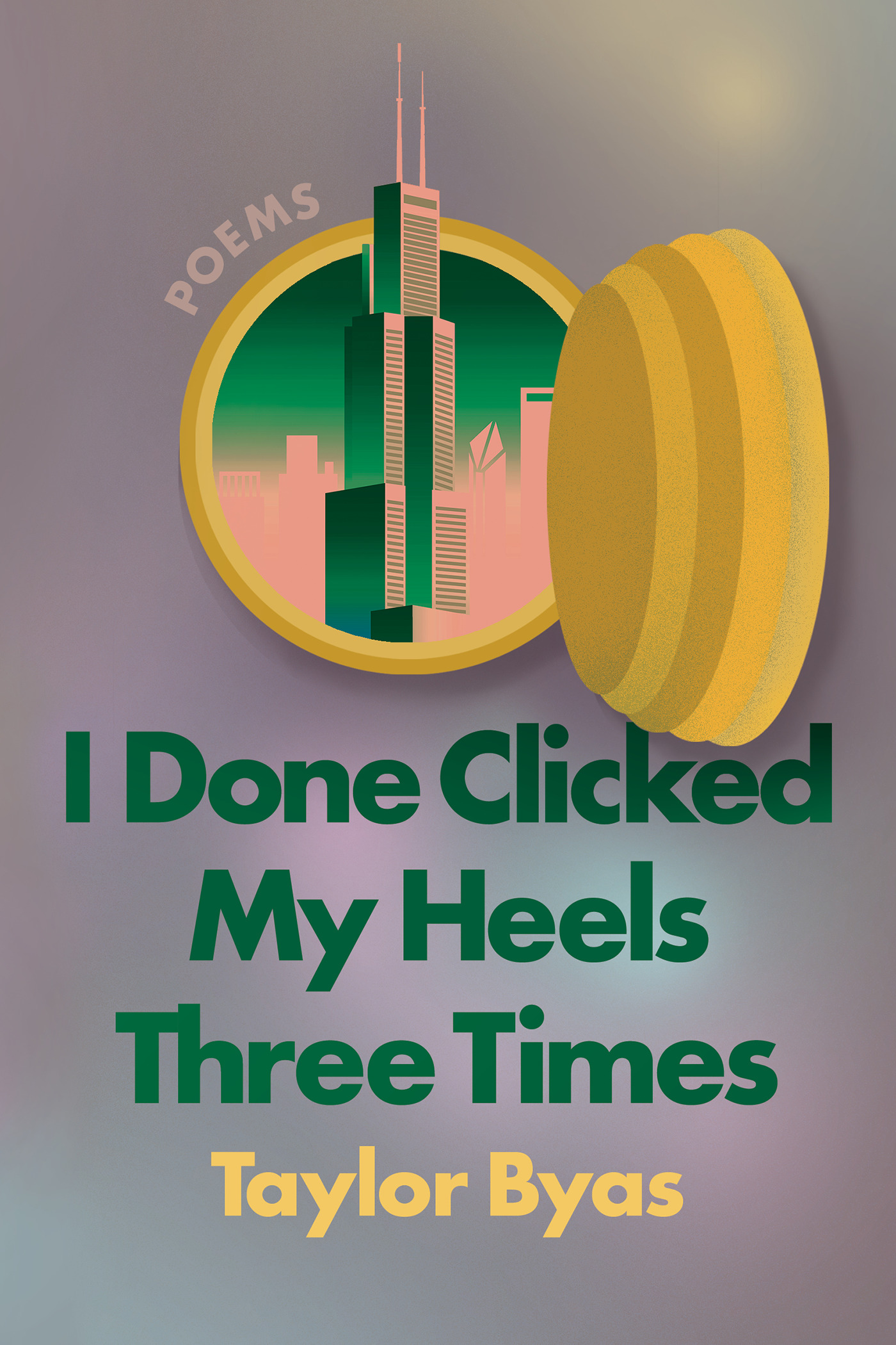 I Done Clicked My Heels Three Times : Poems | Byas, Taylor (Auteur)