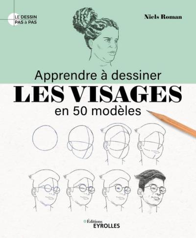 Apprendre à dessiner les visages en 50 modèles | Roman, Niels (Auteur)